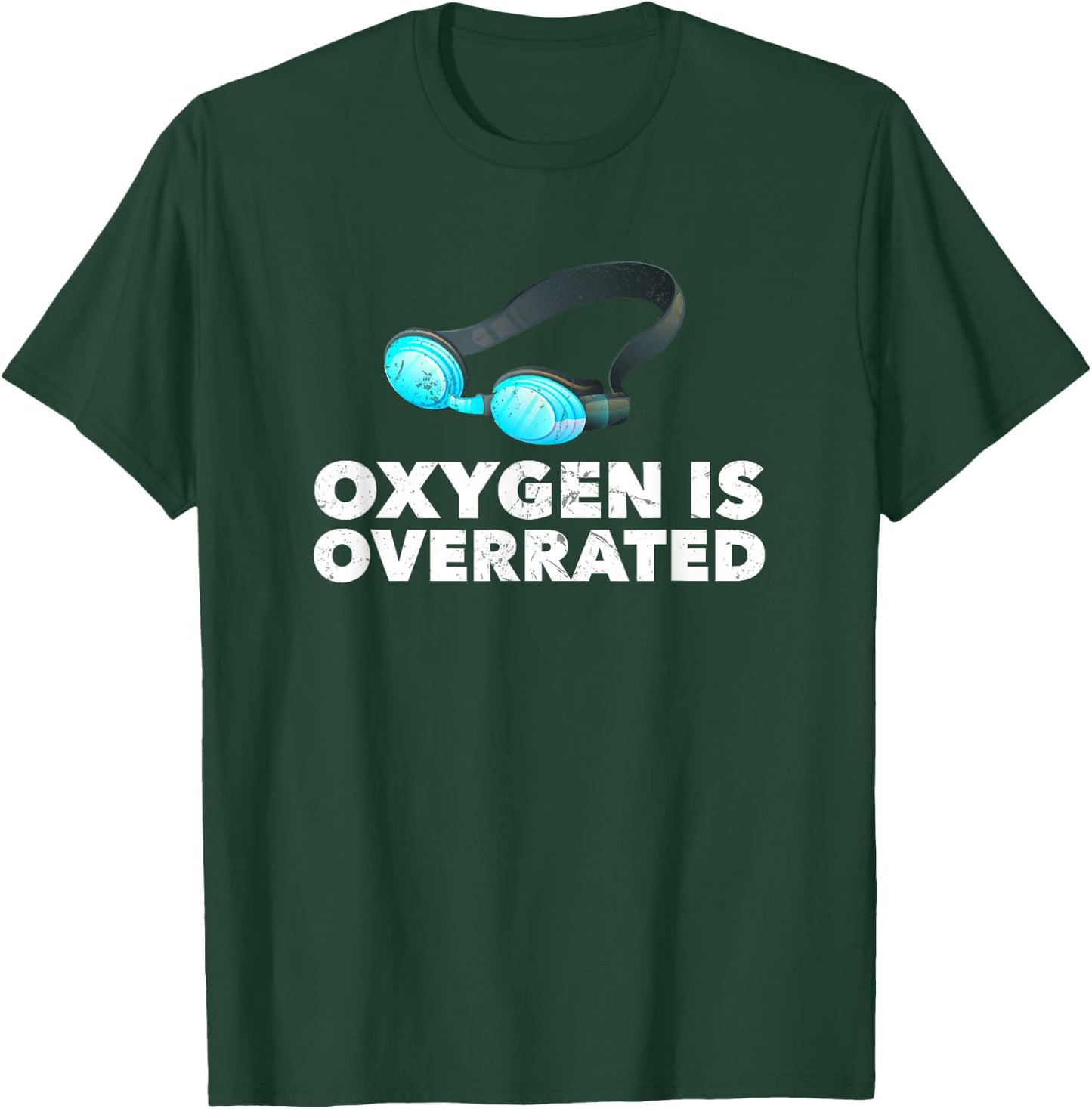 Oxygen is Overrated , Funny Swimming Swim Team Gift T-Shirt - T-Shirt | Forest