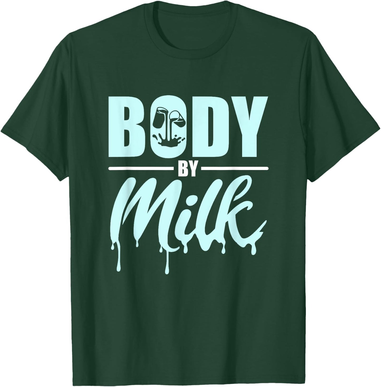 Body By Milk Drinker Cow Milk Drinking Dairy Milk T-Shirt - T-Shirt | Forest