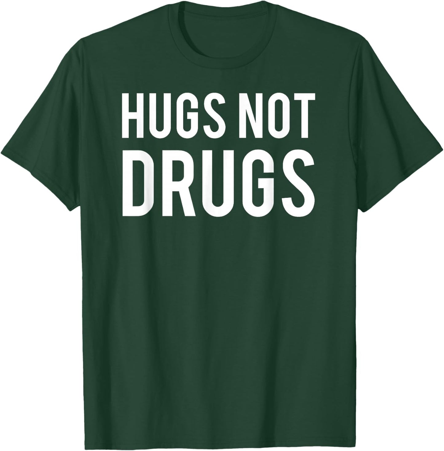 Hugs Not Drugs T Shirt Cool Anti-drugs love kind gift T-Shirt - T-Shirt | Forest
