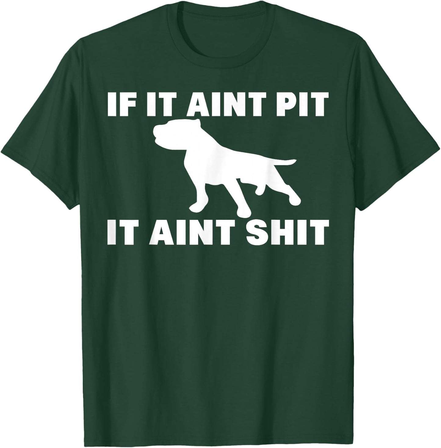 If It Aint Pit It Aint Shit Proud Pitbull Dog Owner T-Shirt - T-Shirt | Forest