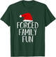 Forced Family Fun Sarcastic Christmas Eve T-Shirt - T-Shirt | Forest