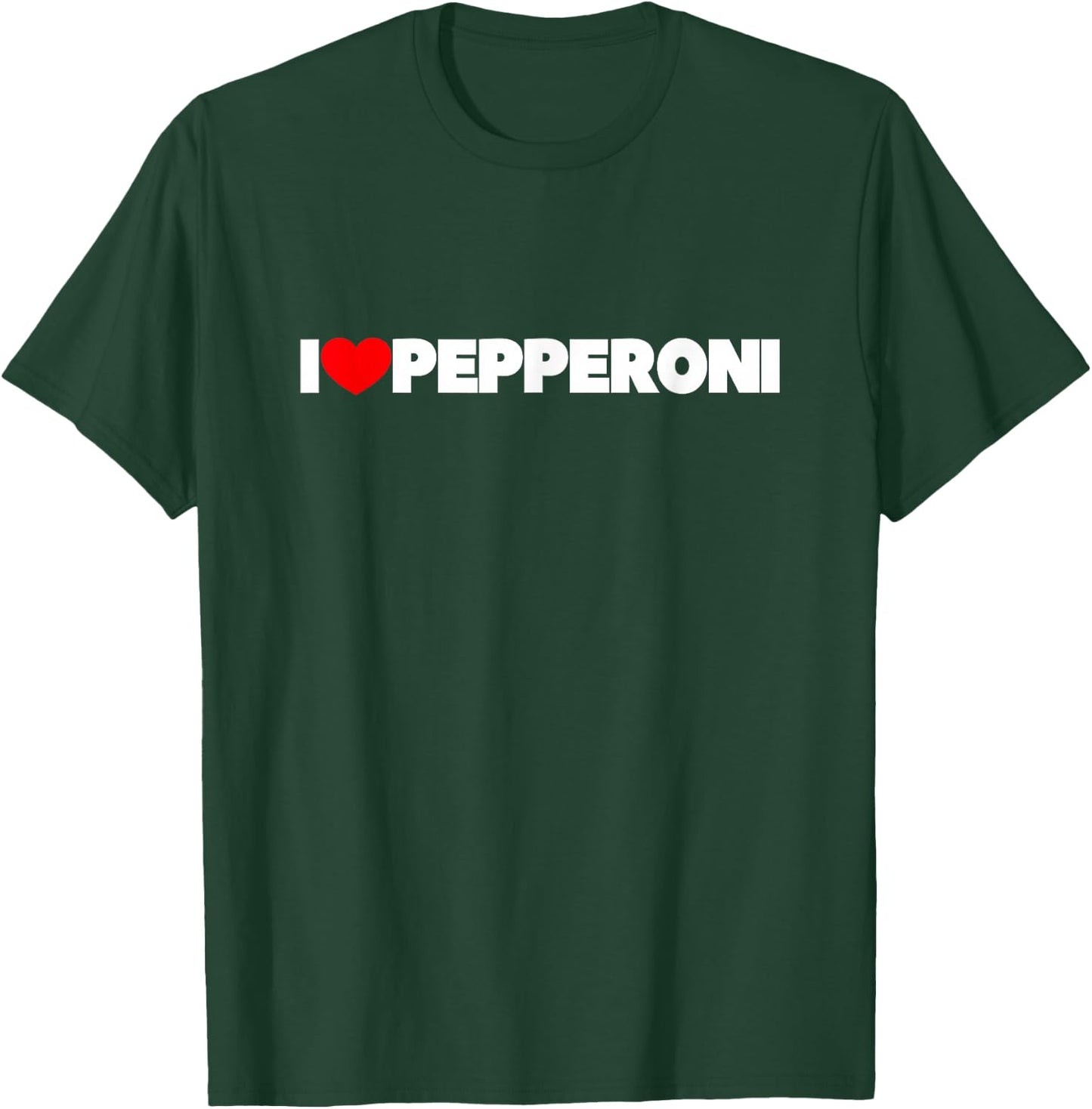 I Love (Heart) Pepperoni T-Shirt - T-Shirt | Forest