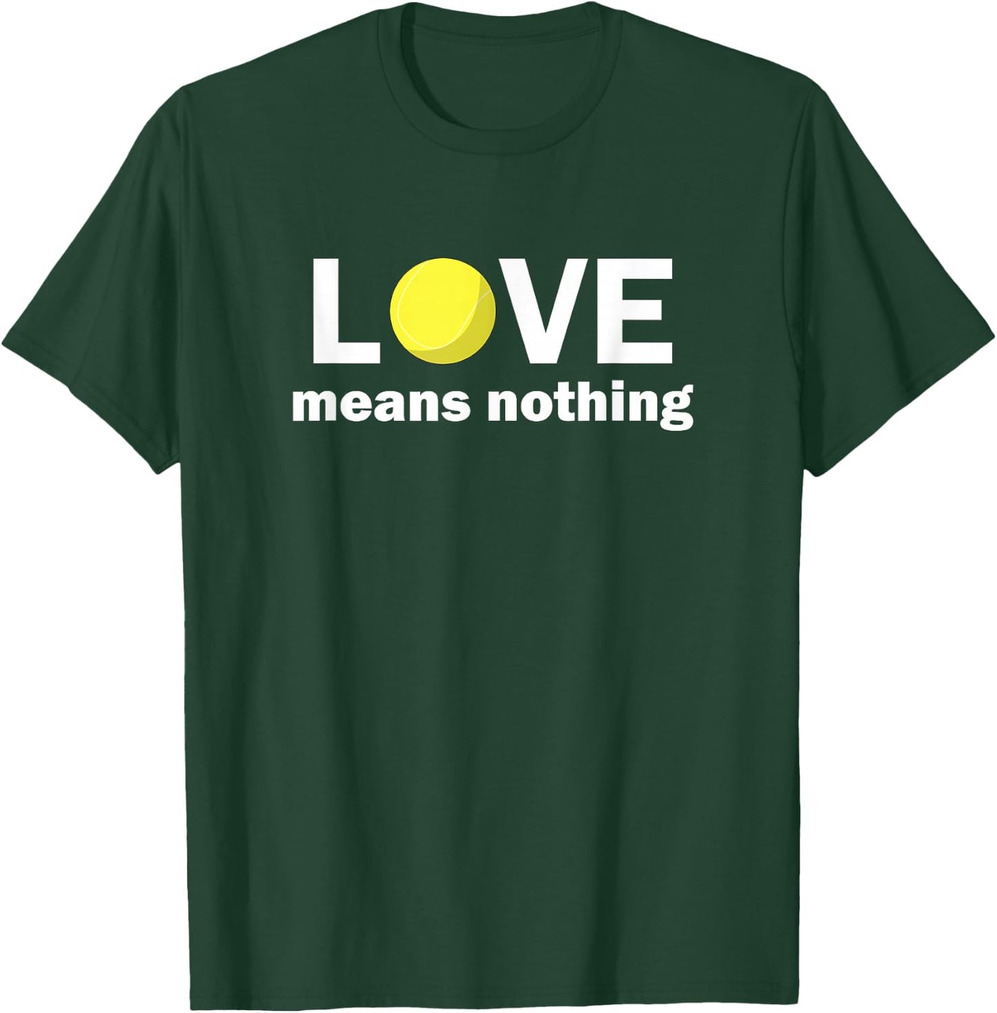 Tennis Addiction Love Means Nothing Fun Tennis T-Shirt - T-Shirt | Forest