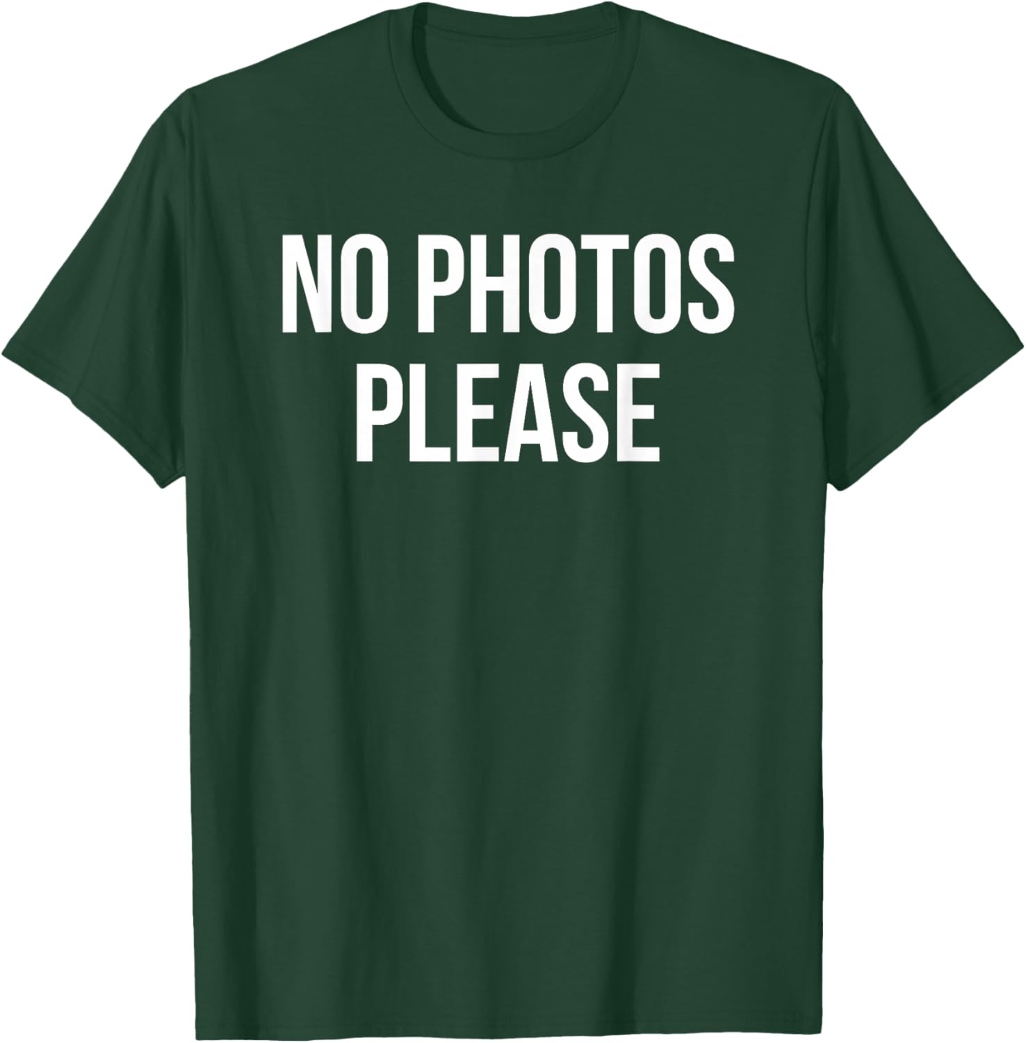 No Photos Please T-Shirt - T-Shirt | Forest