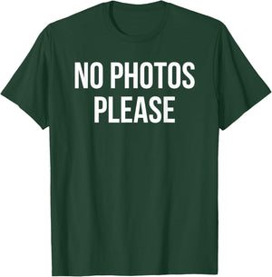 No Photos Please T-Shirt - T-Shirt | Forest