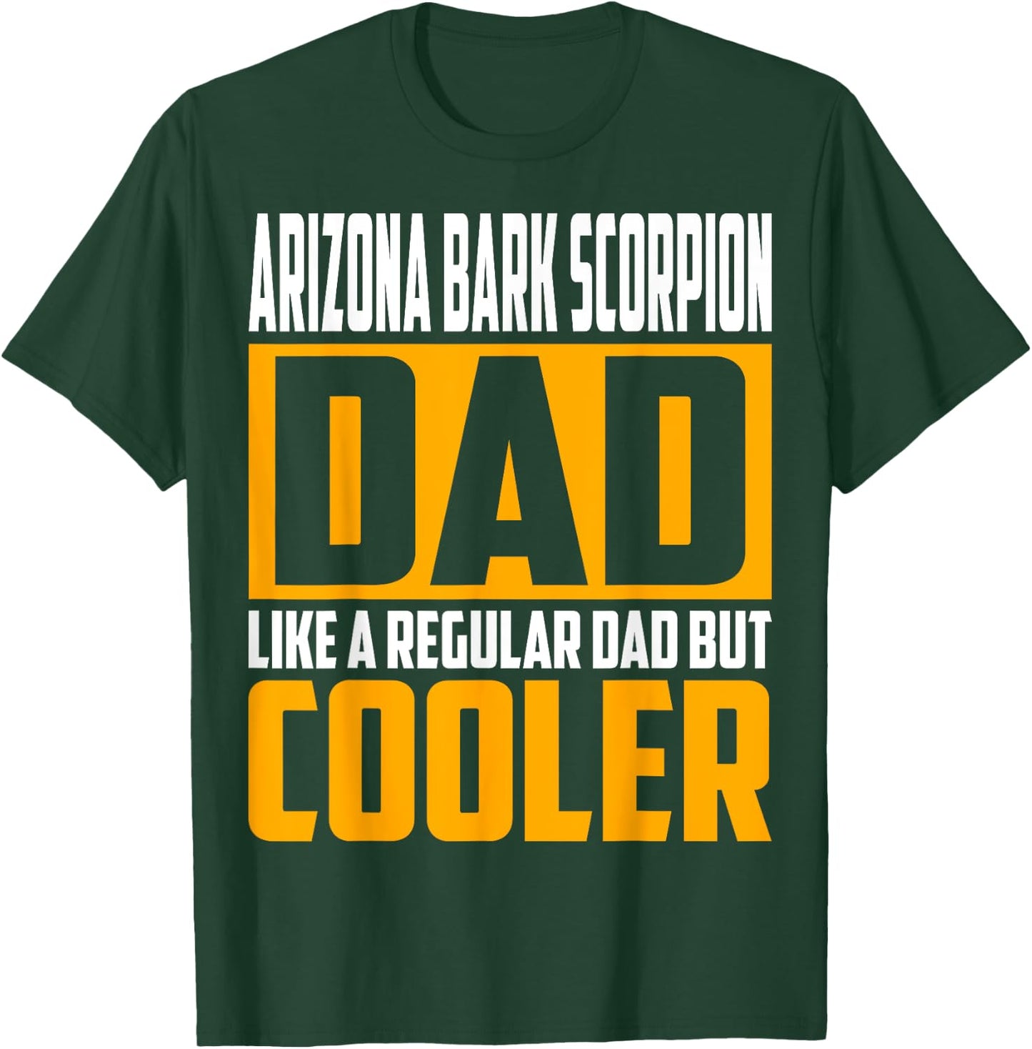Arizona Bark Scorpion Dad - Like a Regular Dad but Cooler T-Shirt - T-Shirt | Forest