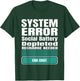 Funny System Error: Social Battery Depleted T-Shirt - T-Shirt | Forest