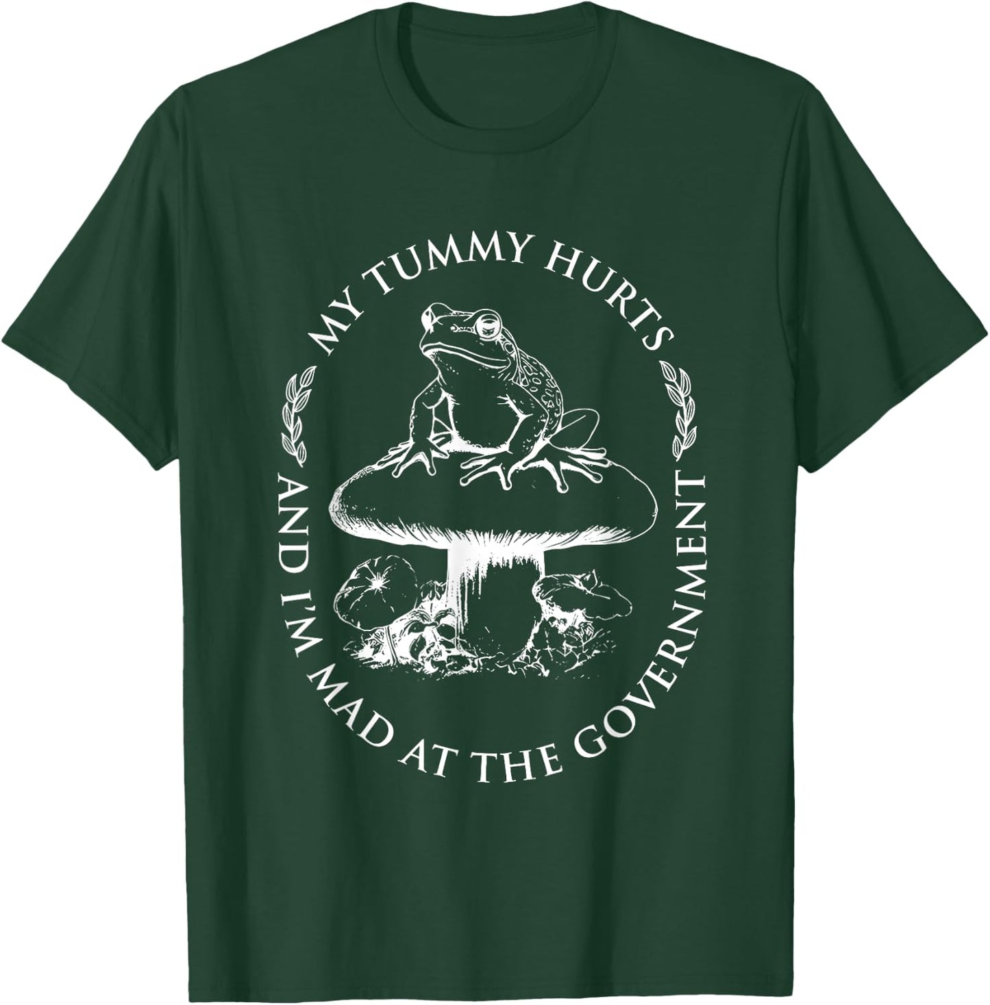 My Tummy Hurts And I'm Mad At The Government Funny Frog T-Shirt - T-Shirt | Forest