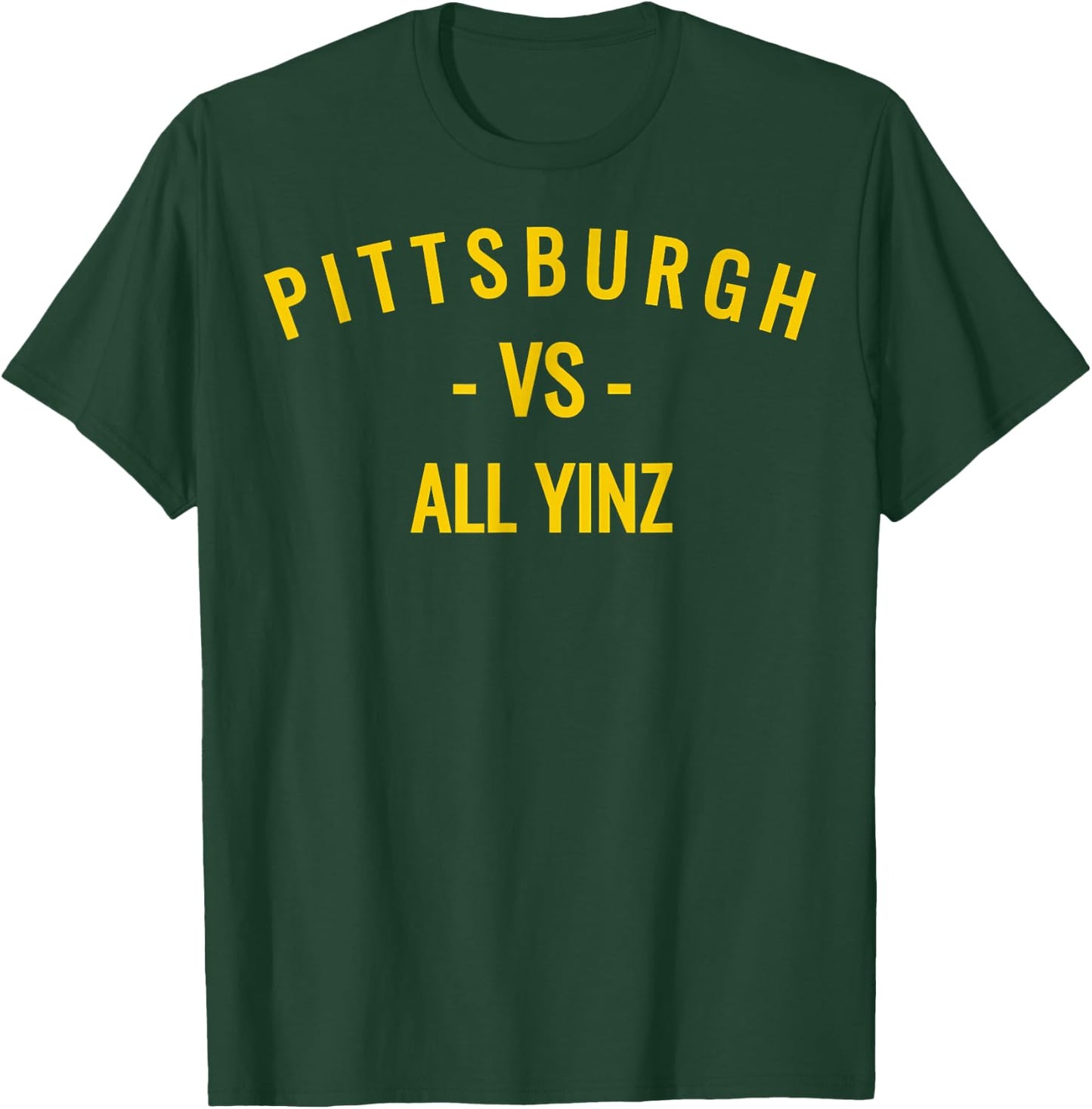 Pittsburgh V.s All Yinz T-Shirt - T-Shirt | Forest
