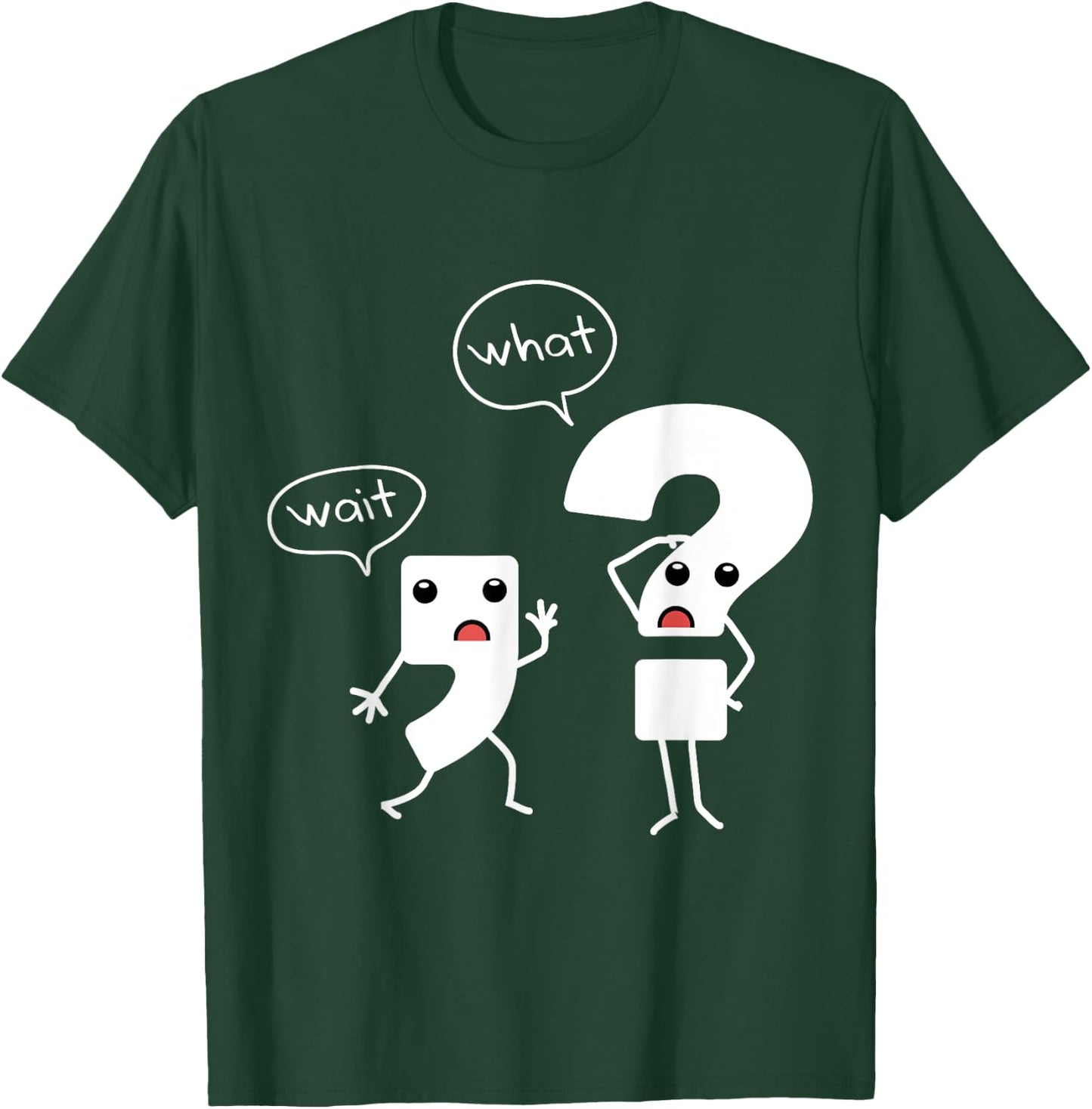 Wait What Grammar , Literacy , Punctuation Shirt T-Shirt - T-Shirt | Forest