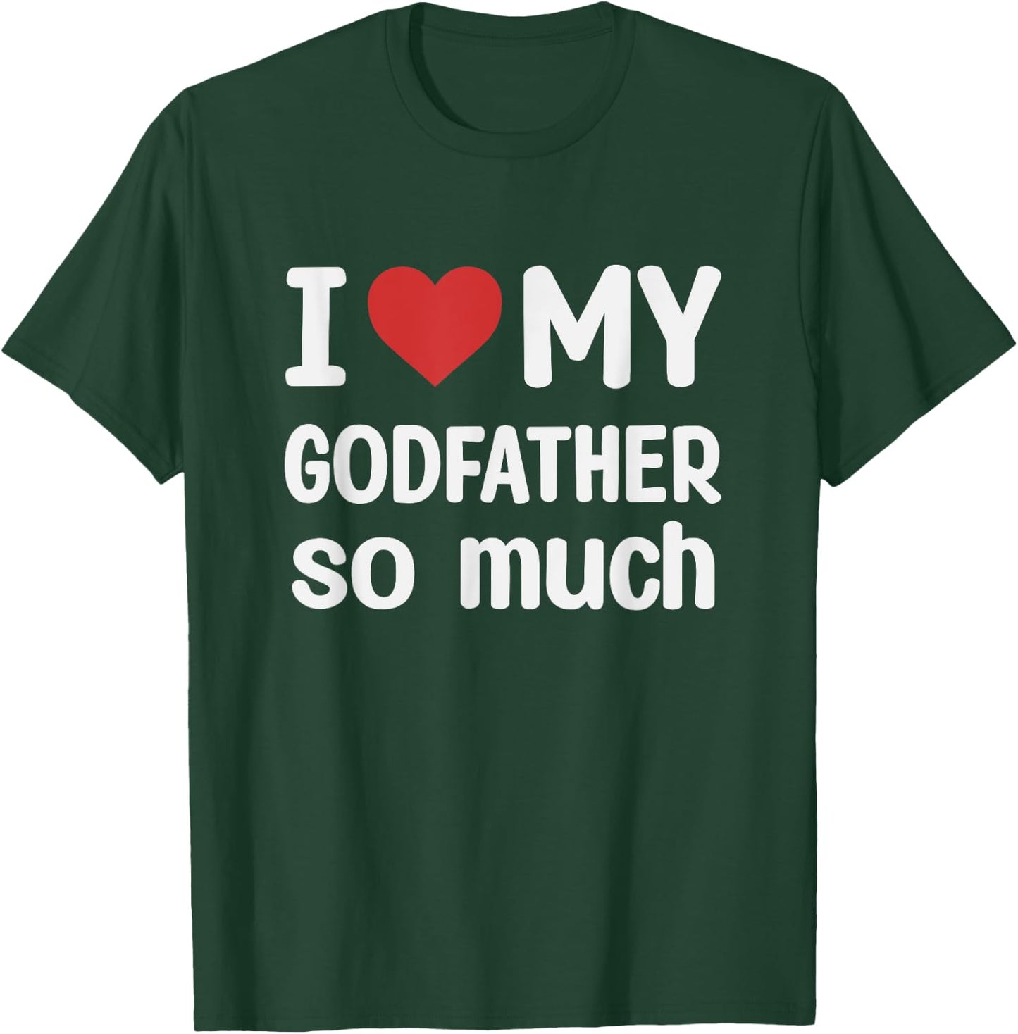 I Love My Godfather So Much - I Heart My Godfather T-Shirt - T-Shirt | Forest