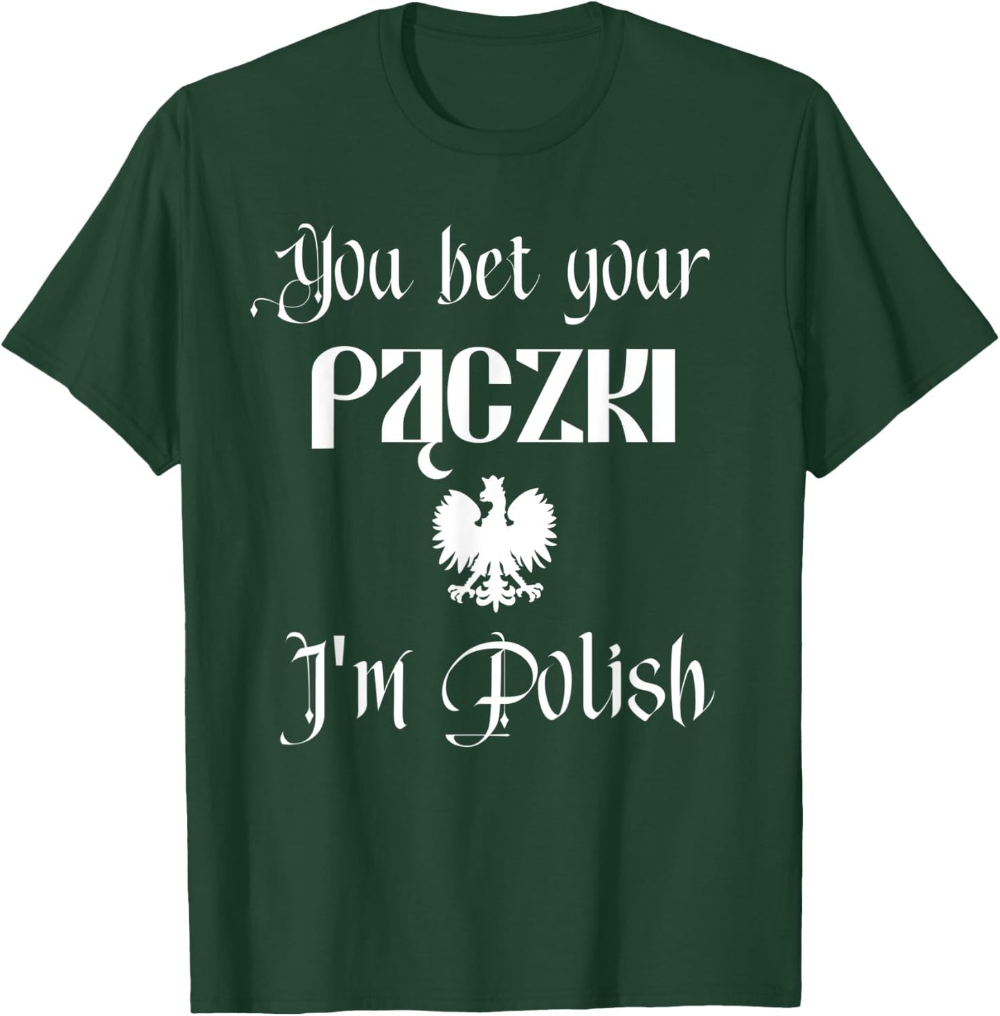 You Bet Your Paczki I'm Polish Cute Funny Dyngus Day Dingus T-Shirt - T-Shirt | Forest