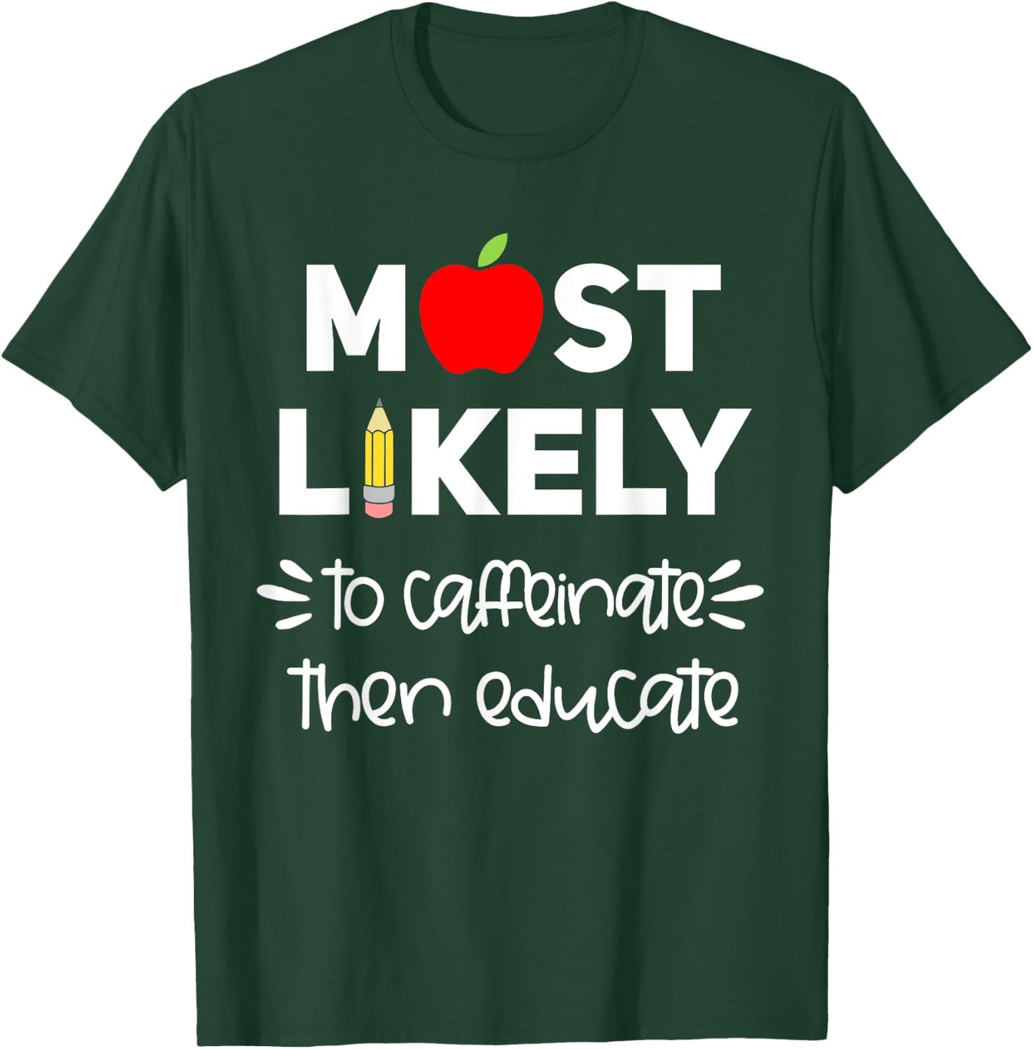 Most Likely to Teacher Shirt Funny First Day of School Group Men Women Girls Kids T-Shirt - T-Shirt | Forest