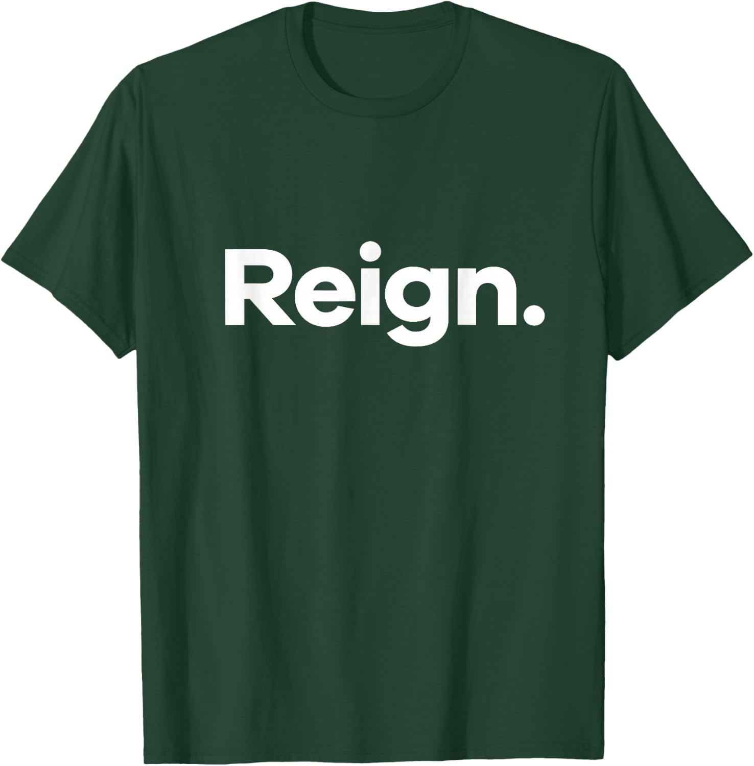 That Says Reign T-Shirt - T-Shirt | Forest