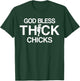 God Bless Thick Chicks Chubby Girls God Bless Thick Chicks T-Shirt - T-Shirt | Forest