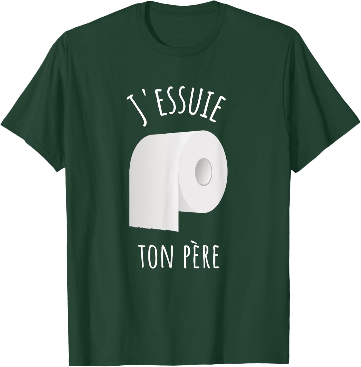J'essuie Ton Père - French Humour and Toilet Paper , Black, S T-Shirt - T-Shirt | Forest