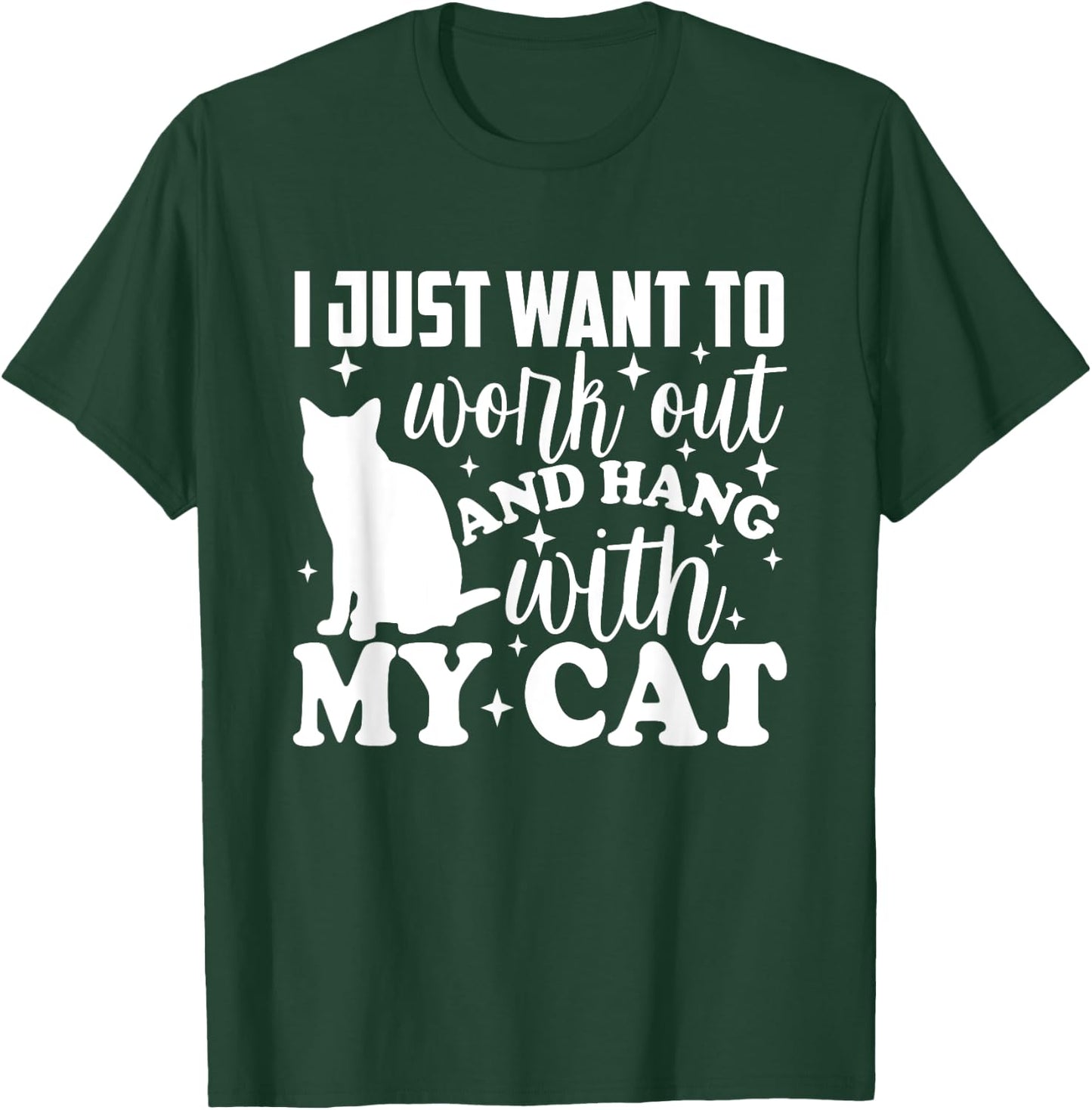 I Just Want To Workout & Hang With My Cat Furbaby Funny T-Shirt - T-Shirt | Forest