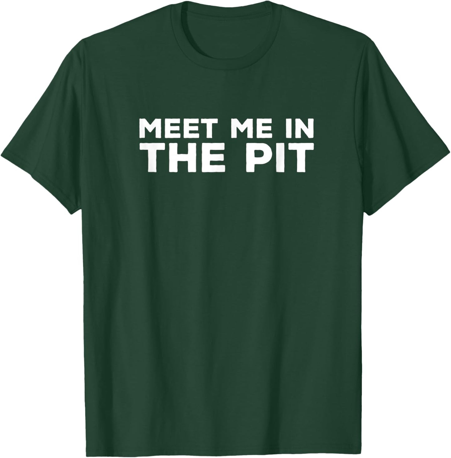 Meet Me in the Pit | Hardcore Death Grind Heavy Metal T-Shirt - T-Shirt | Forest