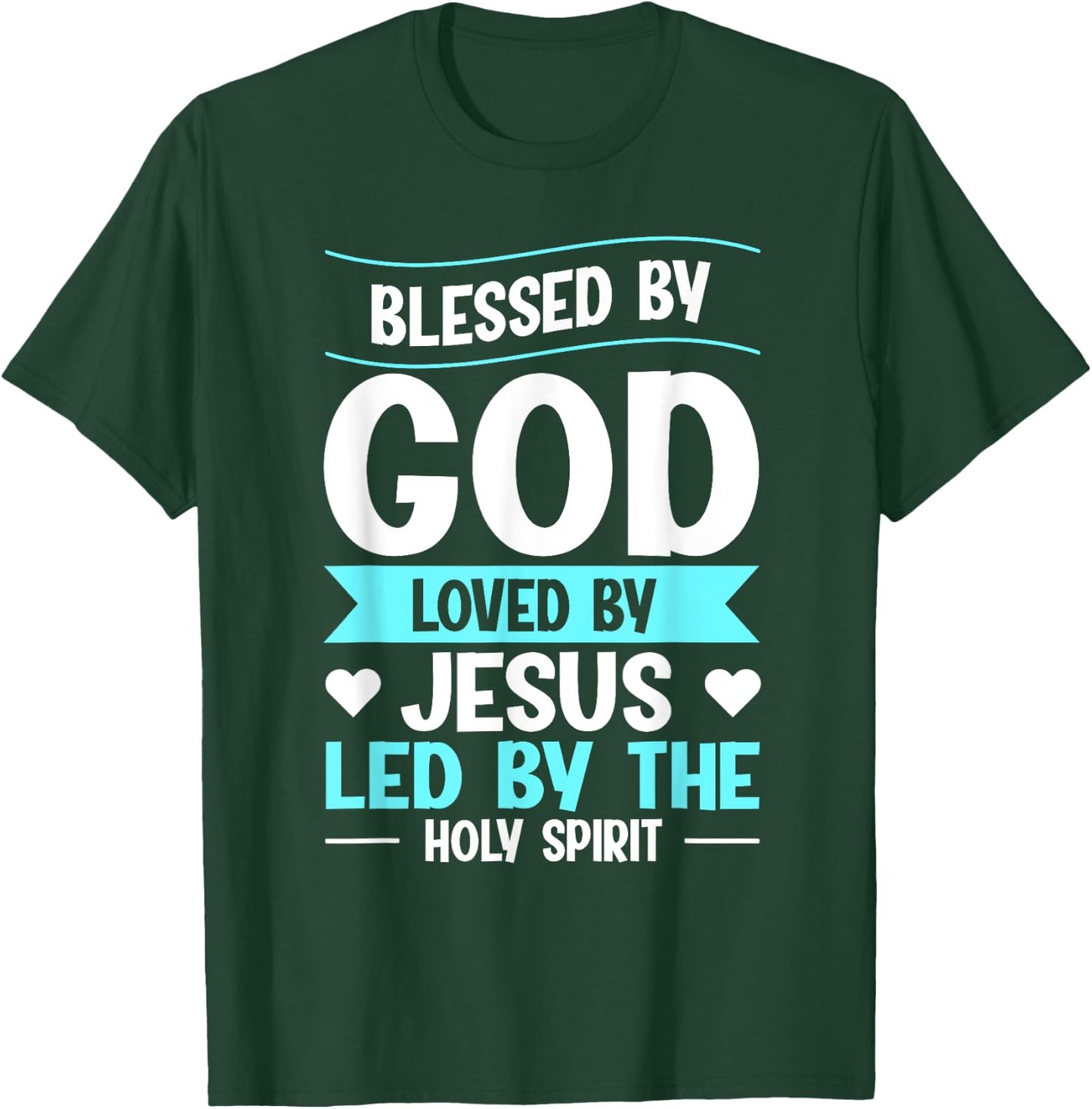 Blessed By God Loved By Jesus Led By The Holy Spirit T-Shirt - T-Shirt | Forest