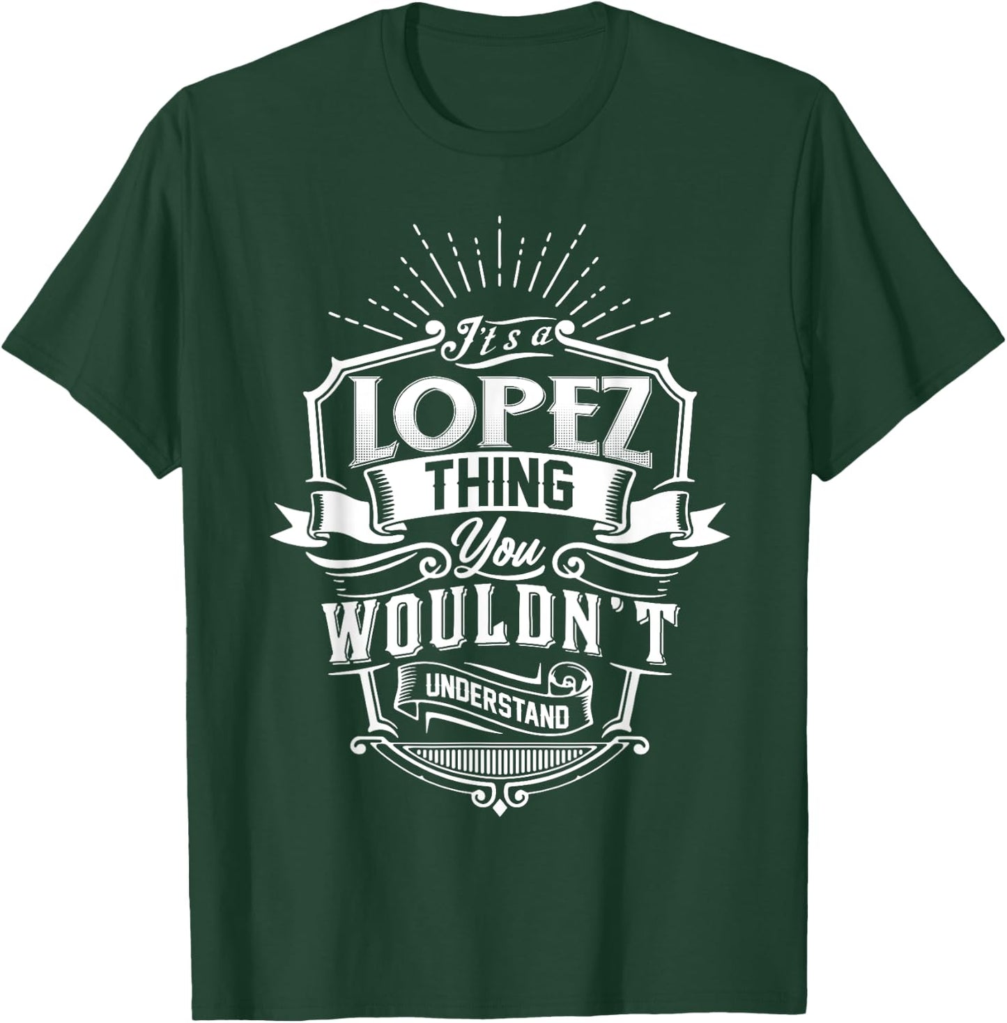 It's A LOPEZ Thing You Wouldn't Understand Name Vintage T-Shirt - T-Shirt | Forest