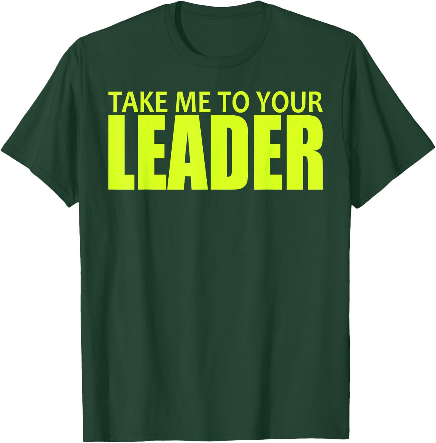 Take Me to Your Leader T-Shirt - T-Shirt | Forest