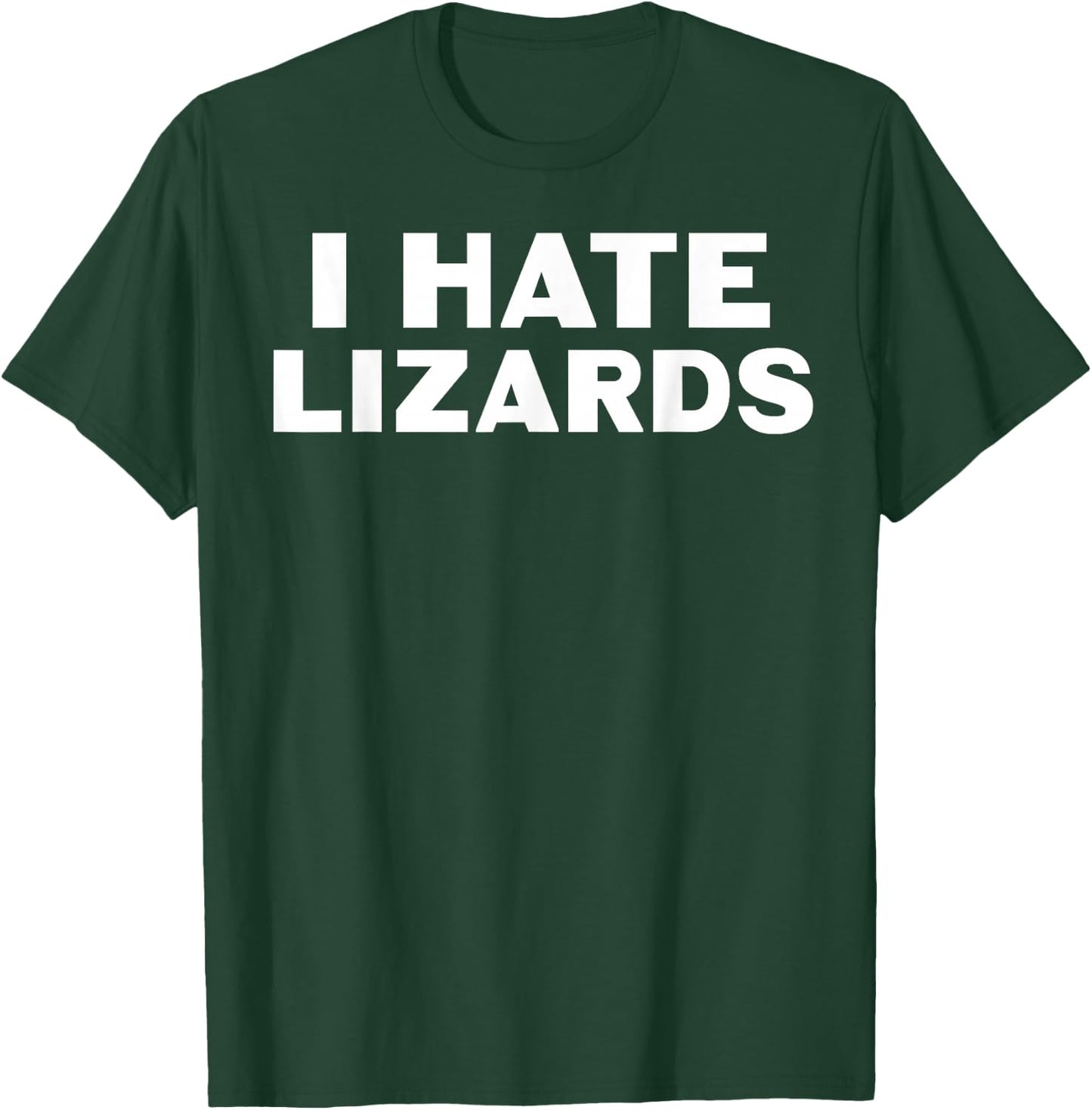 I Hate Lizards Reptiles T-Shirt - T-Shirt | Forest