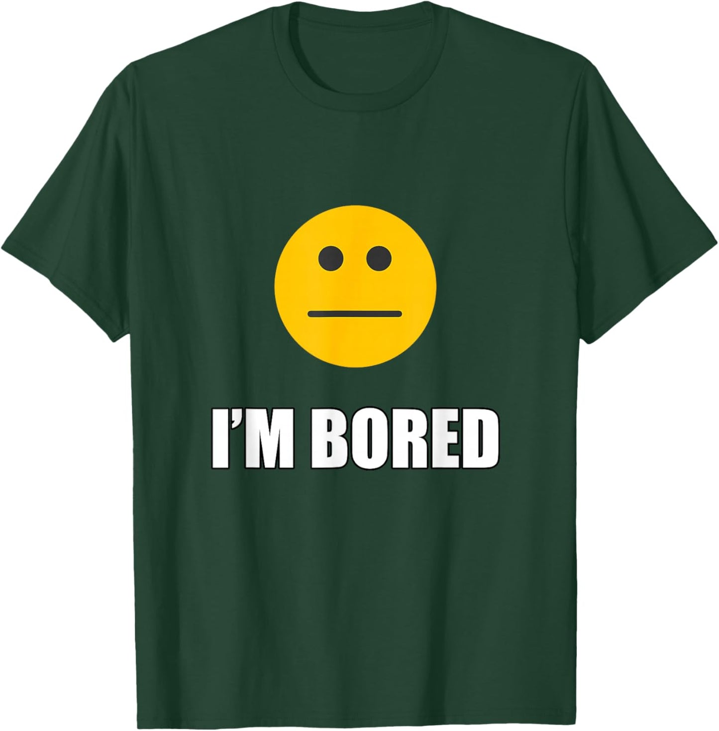 I'm Bored Shirt T-Shirt - T-Shirt | Forest
