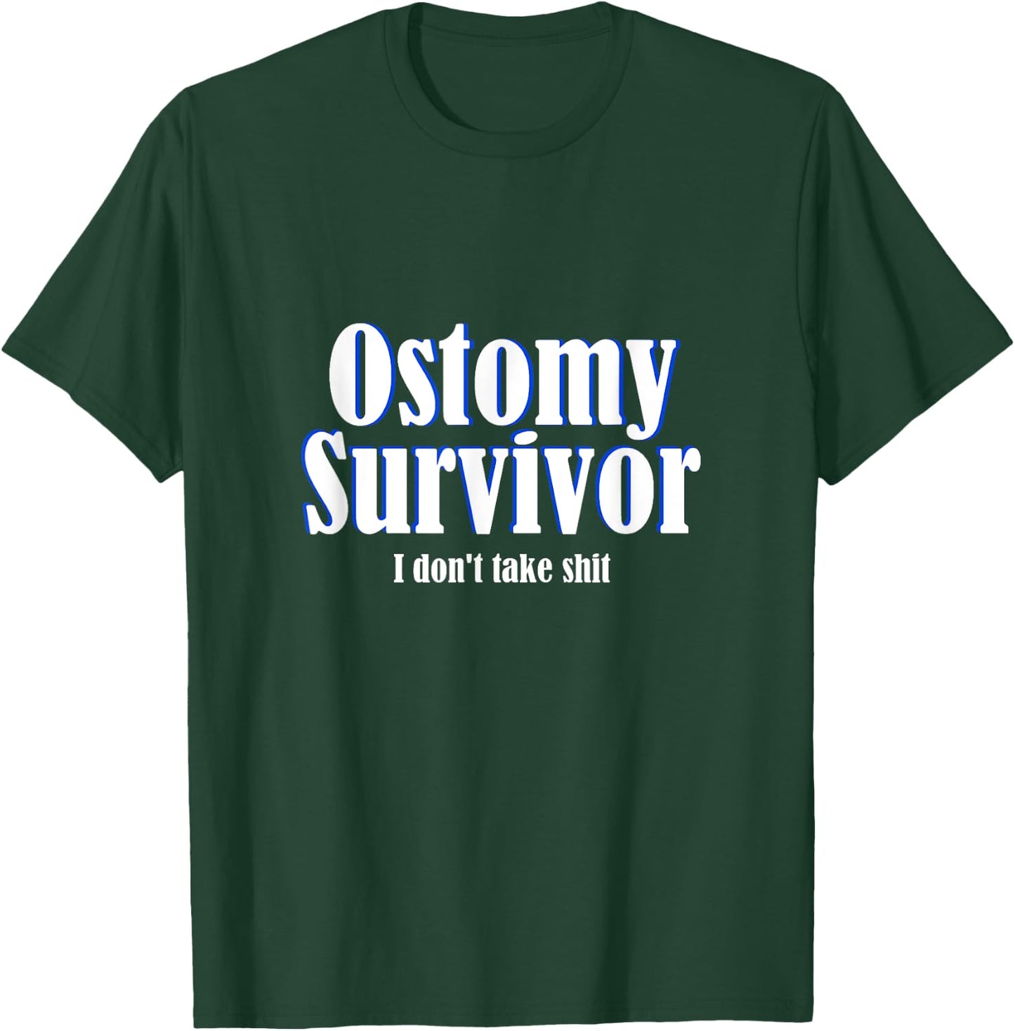 Ostomy Survivor Funny I Don't Take Shit Colon Cancer T-Shirt - T-Shirt | Forest