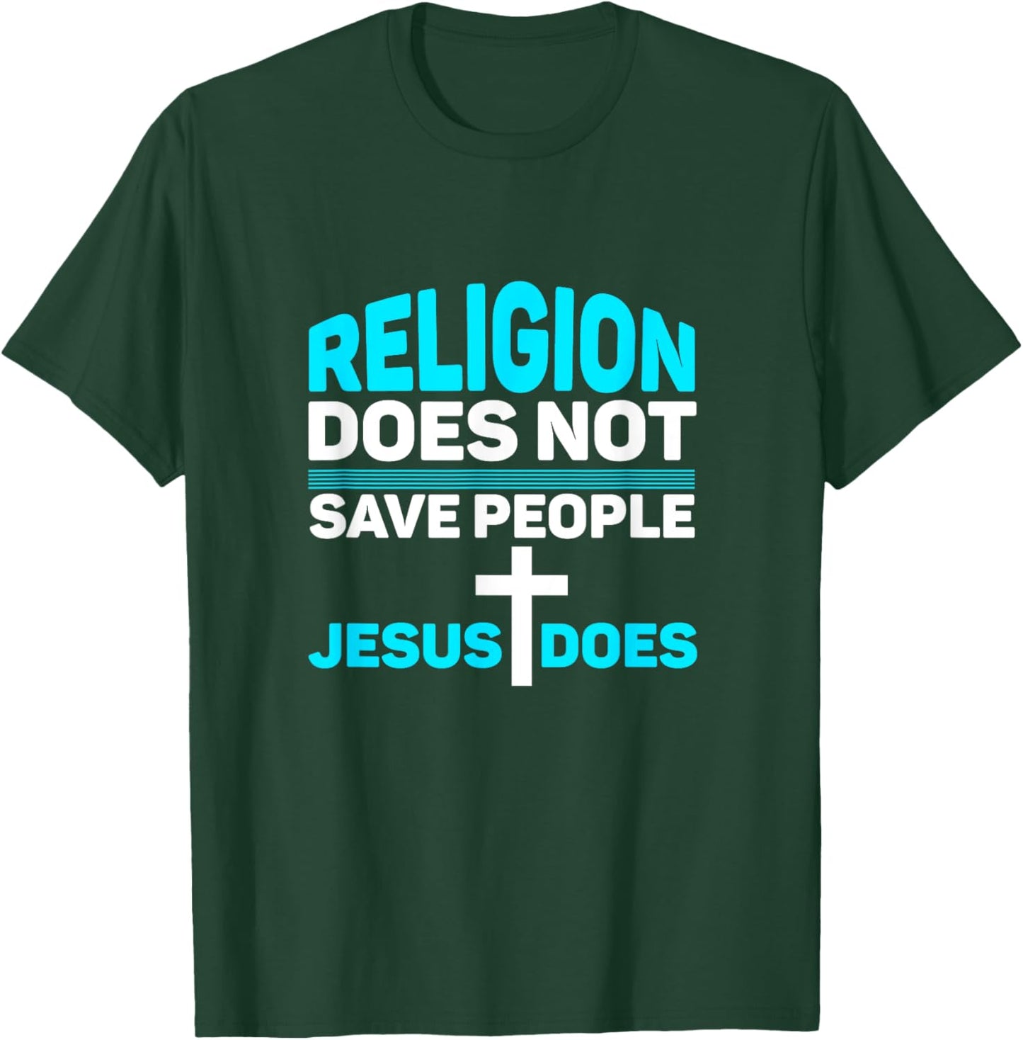 Religion Does Not Save People - Jesus Does T-Shirt - T-Shirt | Forest