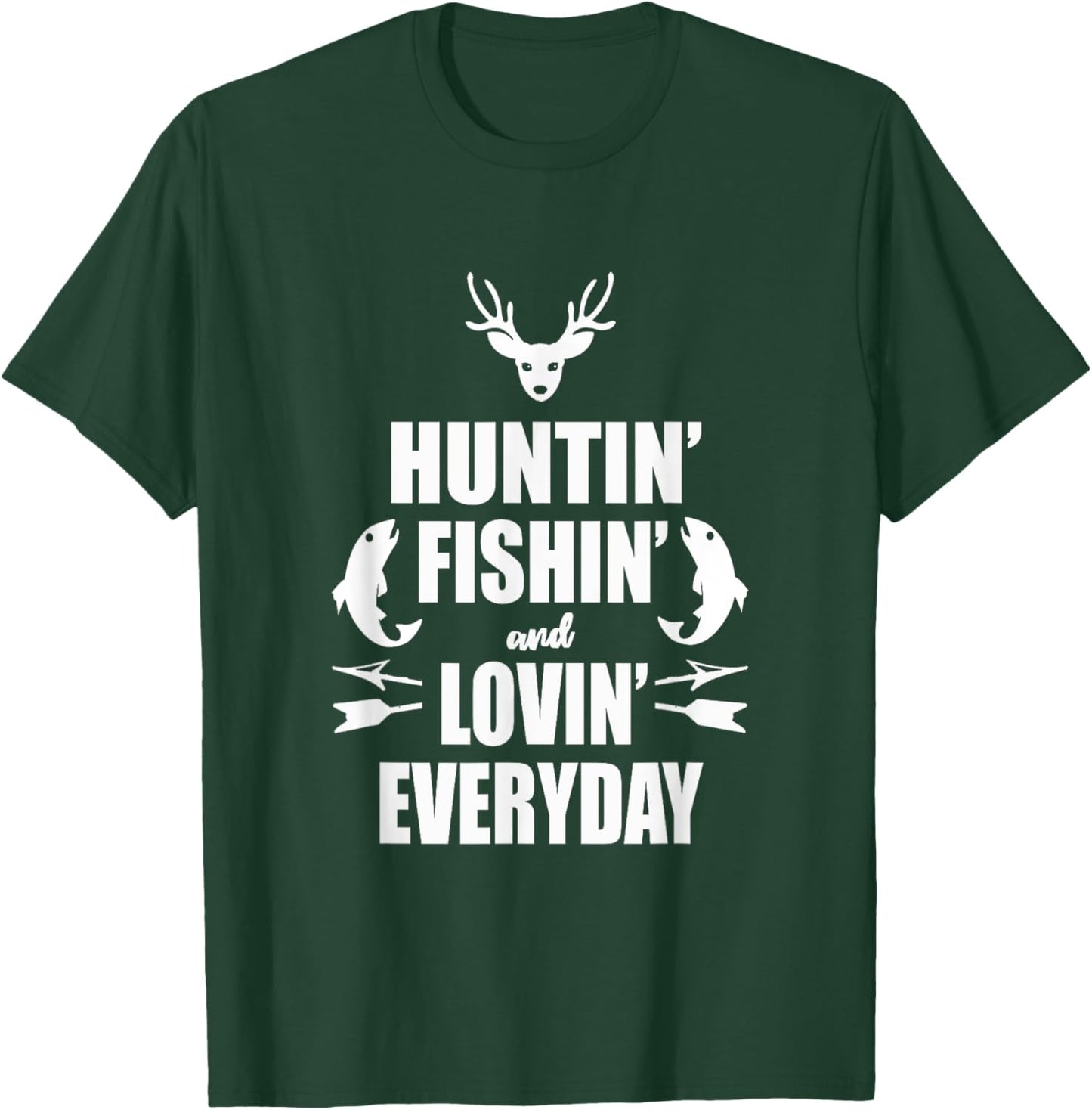Huntin' Fishin' And Lovin' Everyday Shirt - Cool T Shirt T-Shirt - T-Shirt | Forest