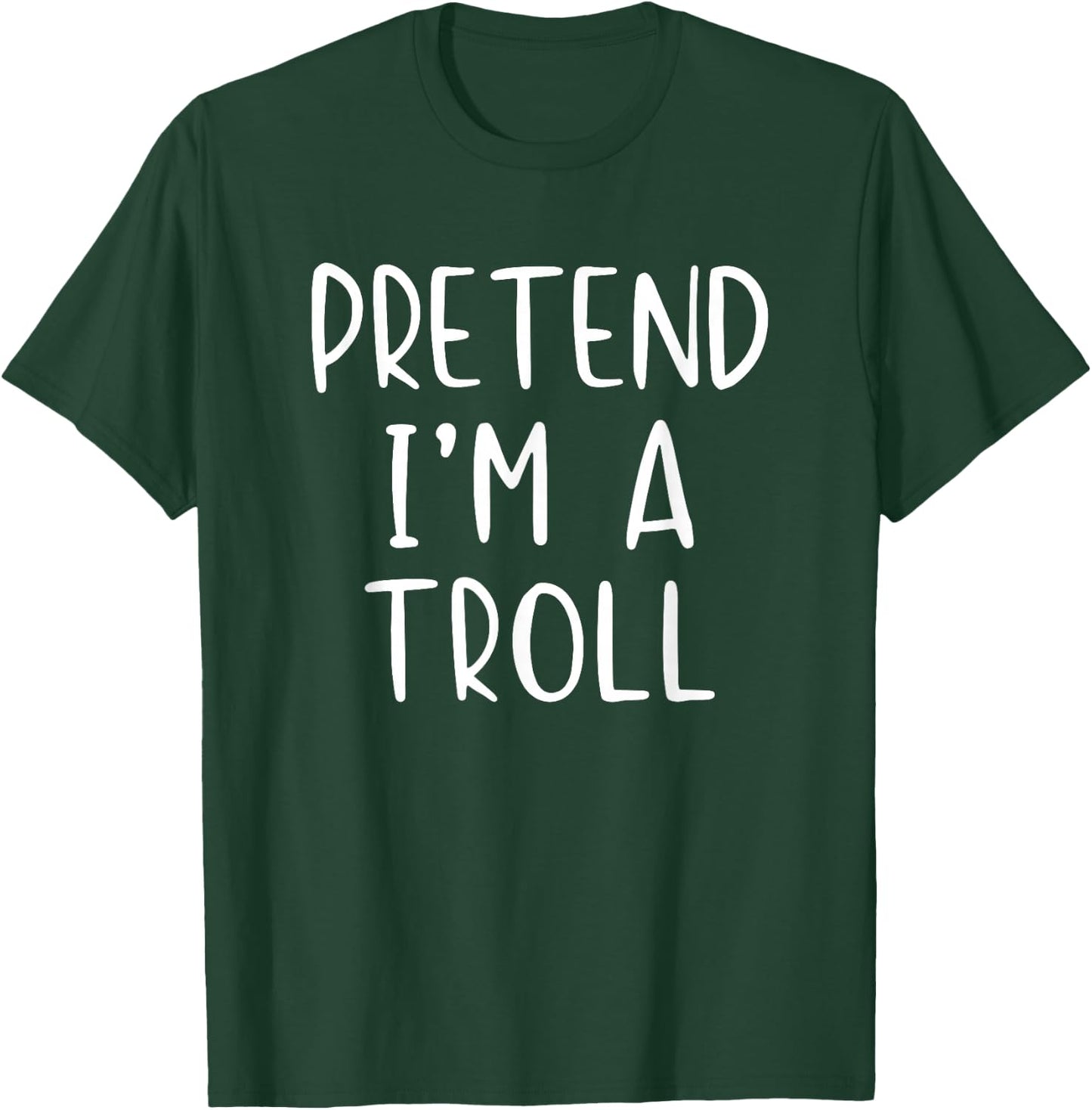 Pretend I'm A Troll Costume Halloween Funny Simple Adult Kid T-Shirt - T-Shirt | Forest
