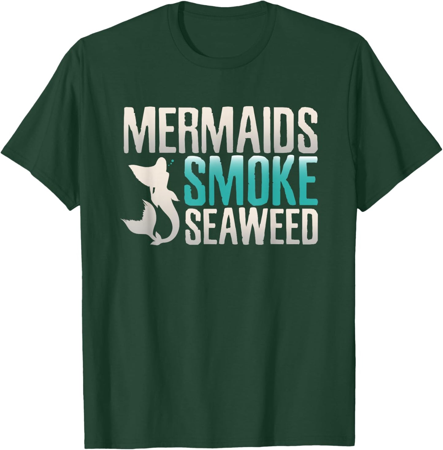 Marijuana Shirts Mermaids Smoke Seaweeds Funny Weed Gifts T-Shirt - T-Shirt | Forest