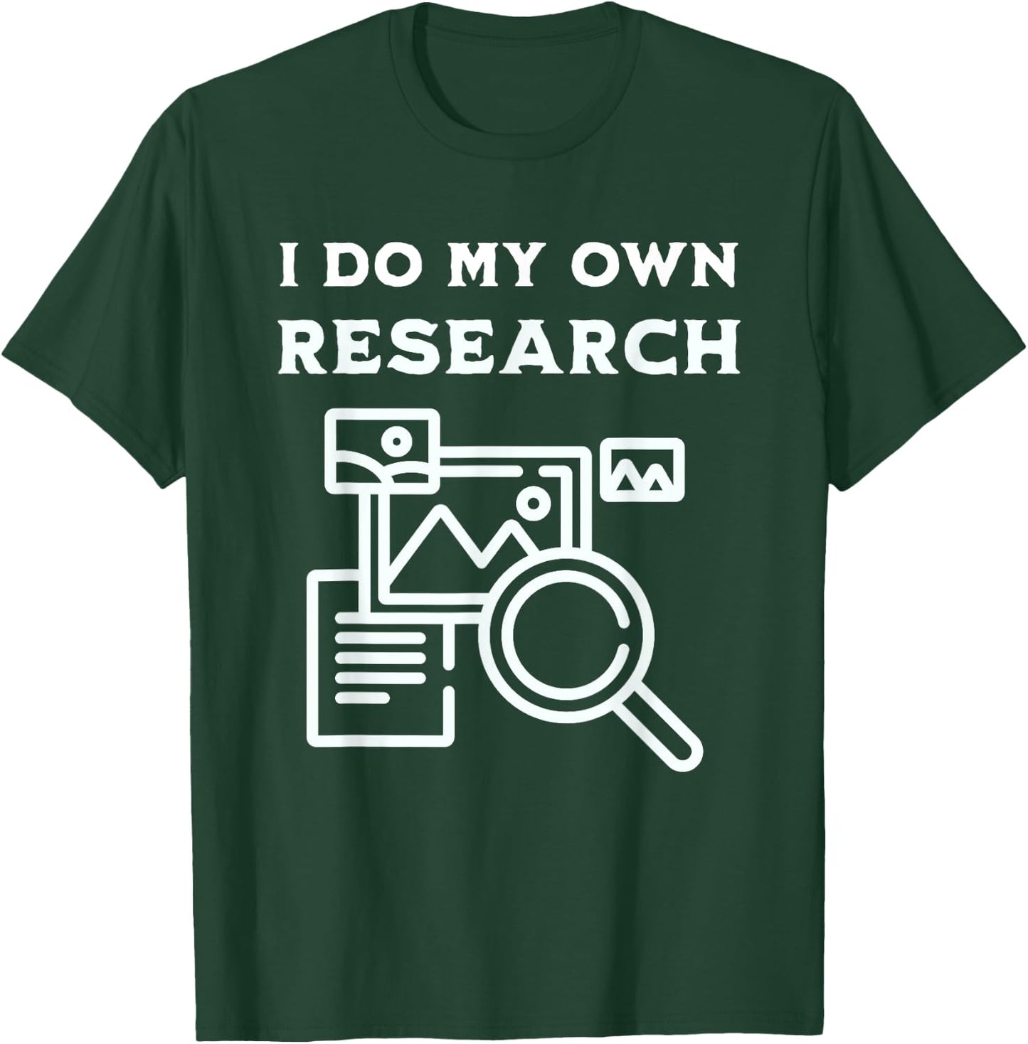 I Do My Own Research That's Why I'm Always Right Usually T-Shirt - T-Shirt | Forest