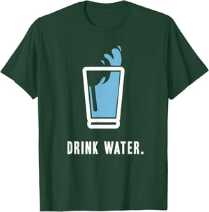 Drink More Water Stay Hydrated H2O Gym Workout T-Shirt - T-Shirt | Forest