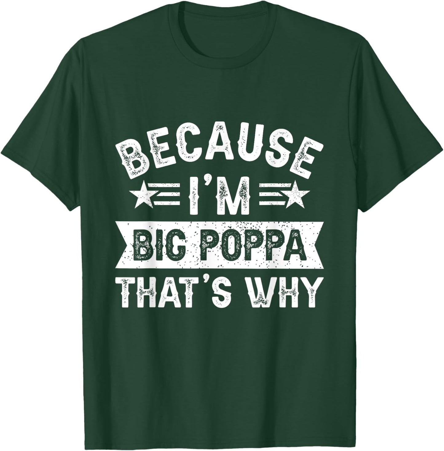 Because I'm Big Poppa That's Why Dad Grandpa Father's Day T-Shirt - T-Shirt | Forest