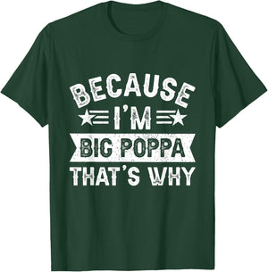 Because I'm Big Poppa That's Why Dad Grandpa Father's Day T-Shirt - T-Shirt | Forest