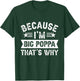Because I'm Big Poppa That's Why Dad Grandpa Father's Day T-Shirt - T-Shirt | Forest