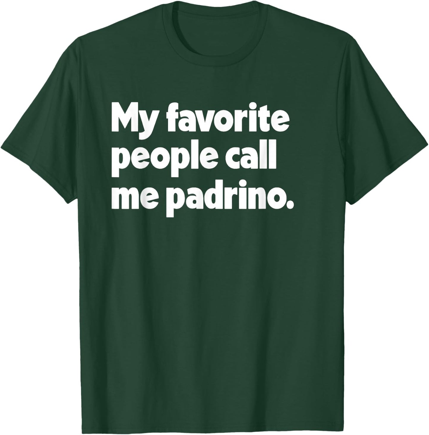 My Favorite People Call Me Padrino Spanish Mexican Godfather T-Shirt - T-Shirt | Forest