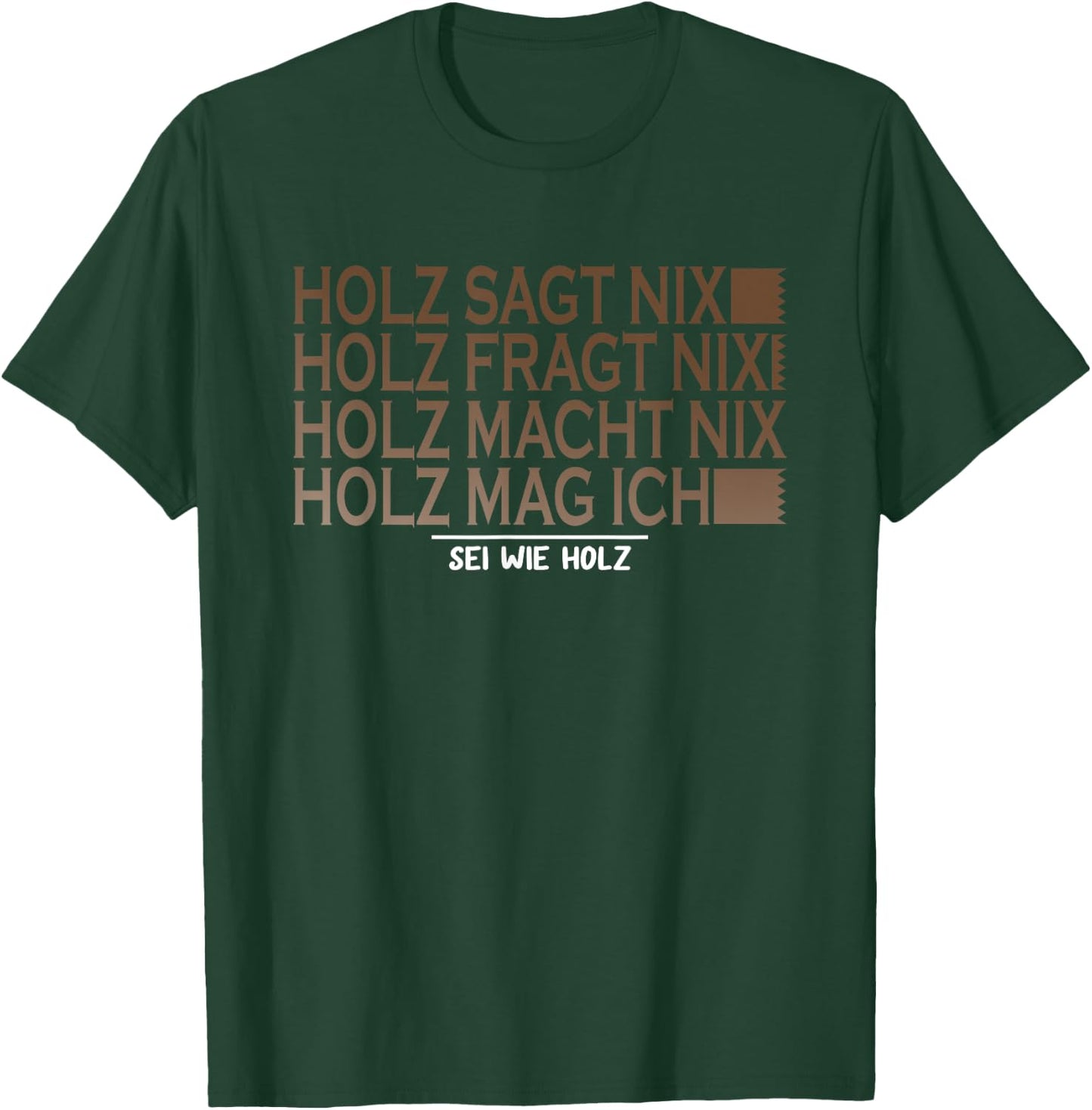 with German Text "Holz SAGT nix sei wie Holz SAGT nix sei wie Holz Säge Motor T-Shirt - T-Shirt | Forest