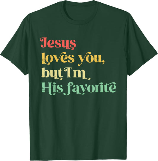 Retro Jesus Loves You But I'm His Favorite Funny Christian T-Shirt - T-Shirt | Forest