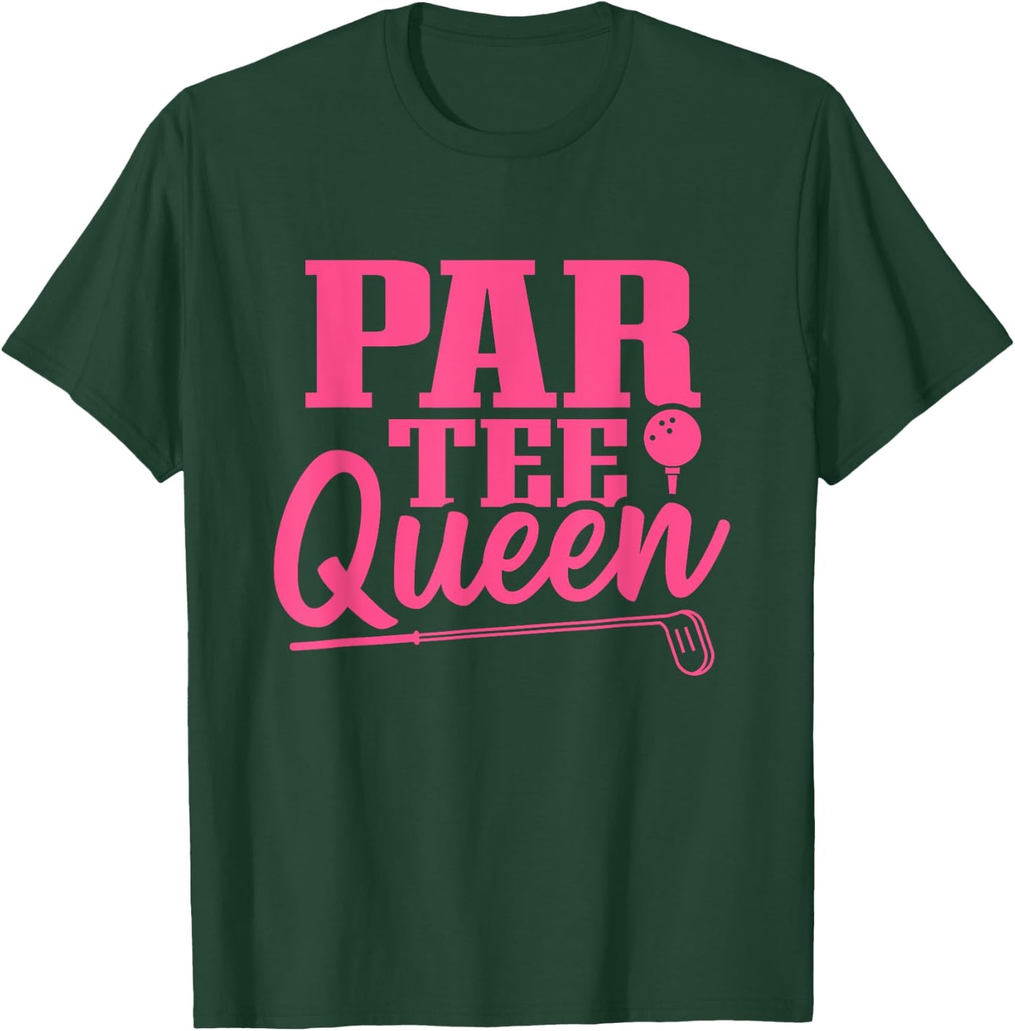 Golf Women Par Queen Golf Clubs Golf Balls Golf Player T-Shirt - T-Shirt | Forest