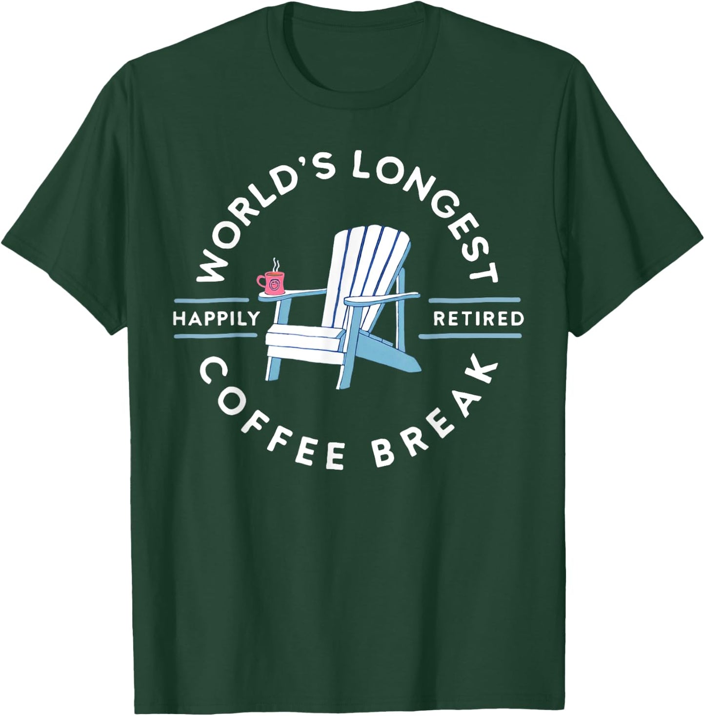 Worlds Longest Coffee Break T-Shirt - T-Shirt | Forest