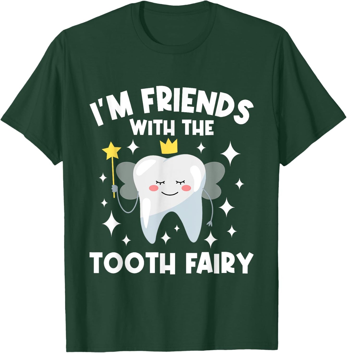 I'm Friends With The Tooth Fairy - Orthodontist Orthodontic T-Shirt - T-Shirt | Forest