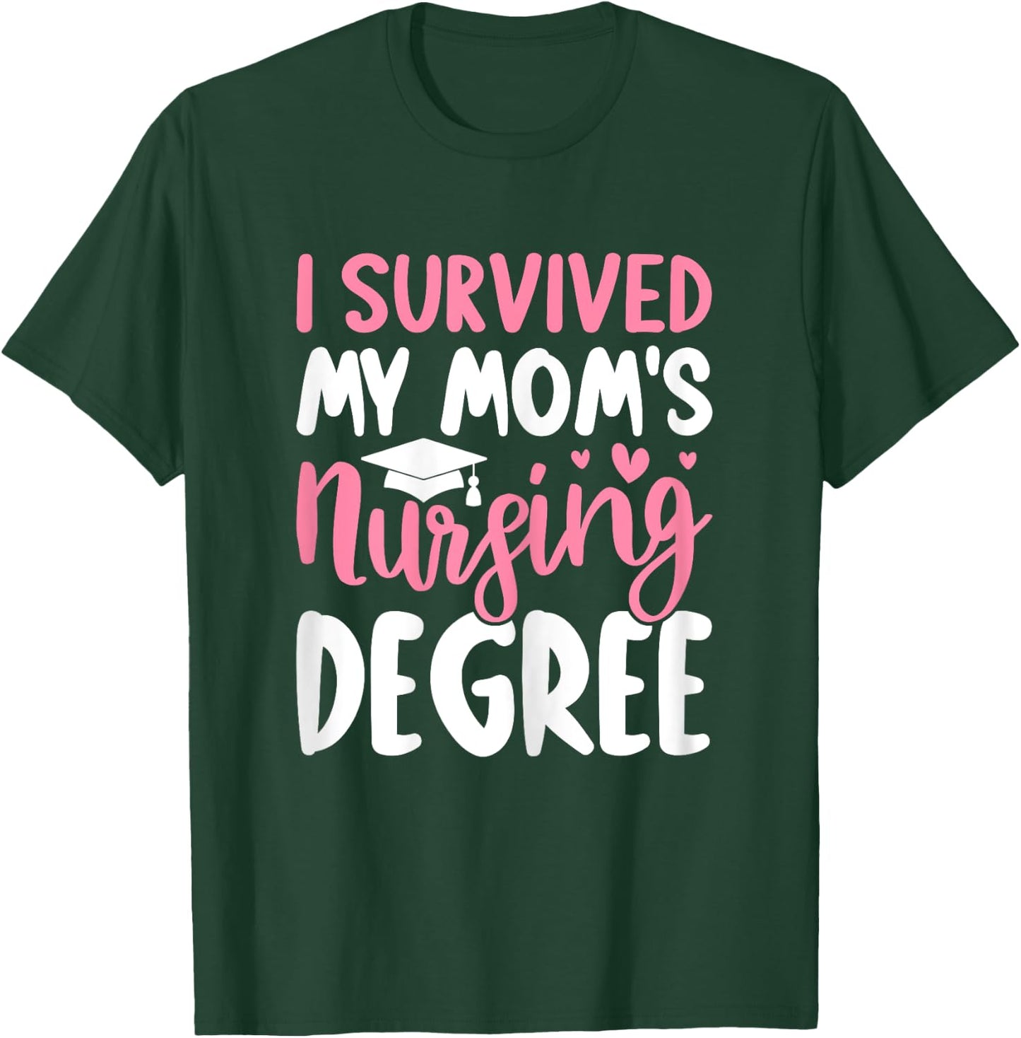 Nursing School Graduation I Survived My Mom's Nursing Degree T-Shirt - T-Shirt | Forest