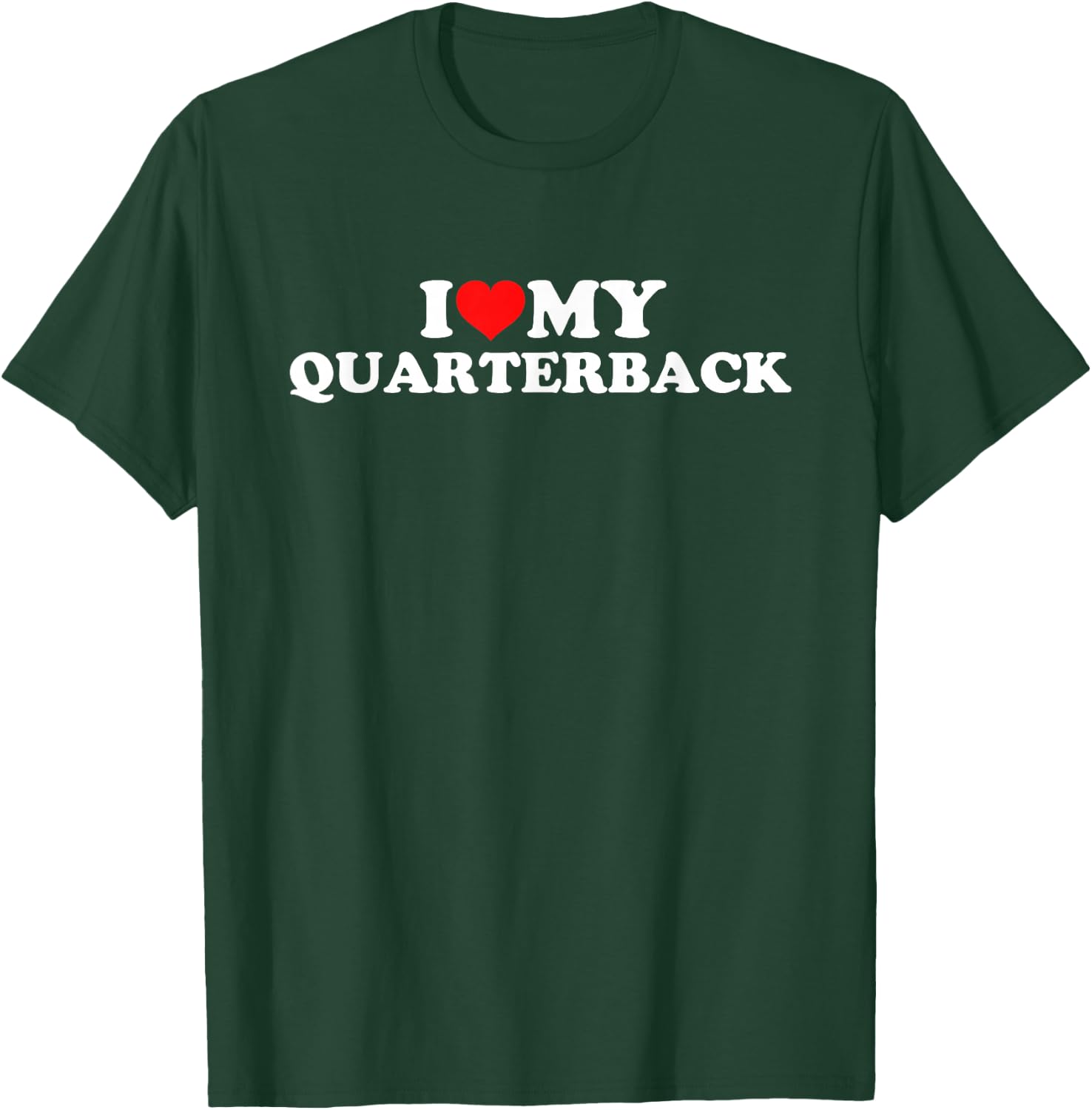 I Love My Quarterback T-Shirt - T-Shirt | Forest