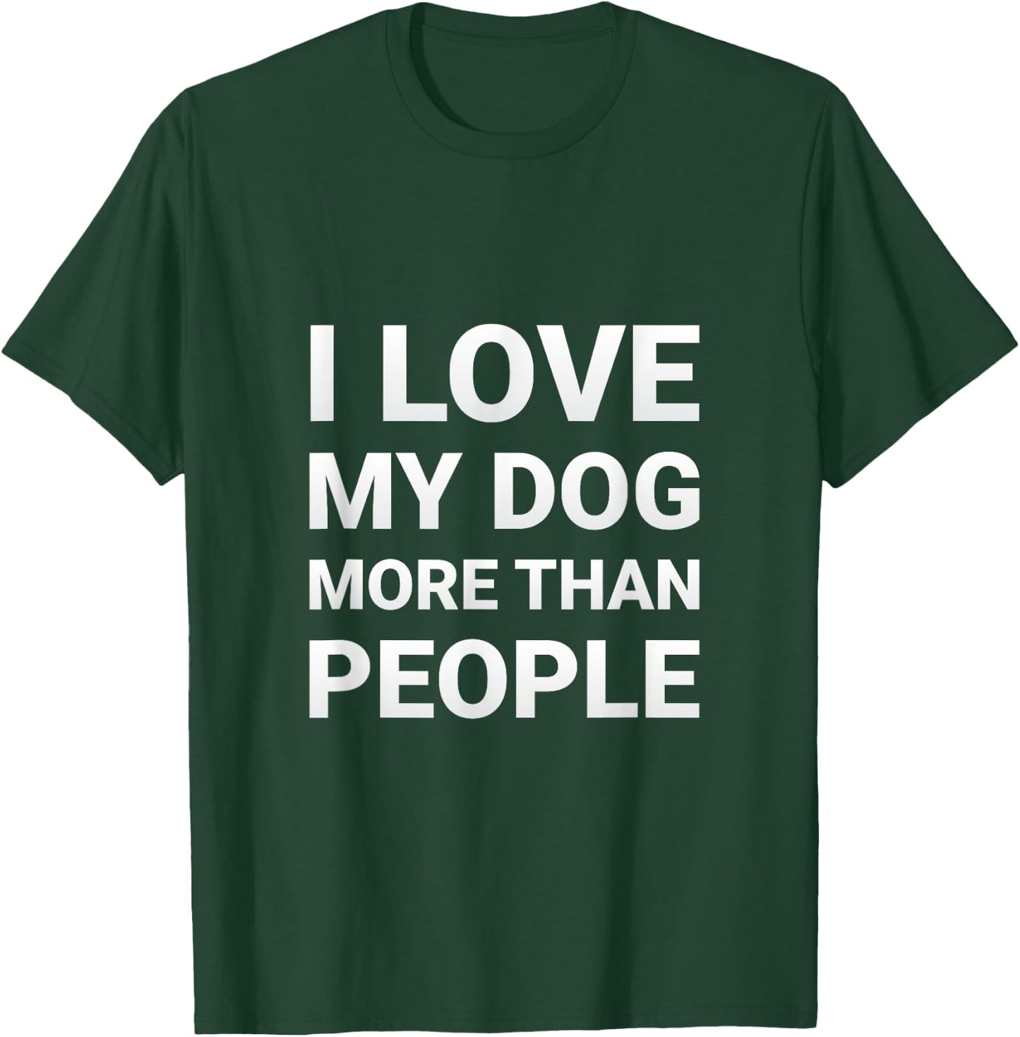 I Love My Dog More Than People Shirt - Dog Lovers Shirt Men Women Kids T-Shirt - T-Shirt | Forest