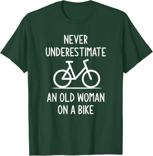 Bicycle, Never Underestimate An Old Woman On A Bike, Funny T-Shirt - T-Shirt | Forest