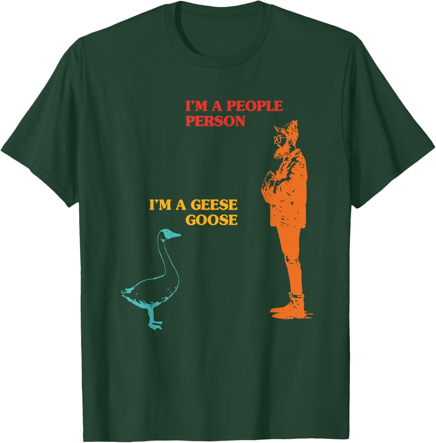 I'm A People Person I'm A Goose Geese Funny Apparel T-Shirt - T-Shirt | Forest