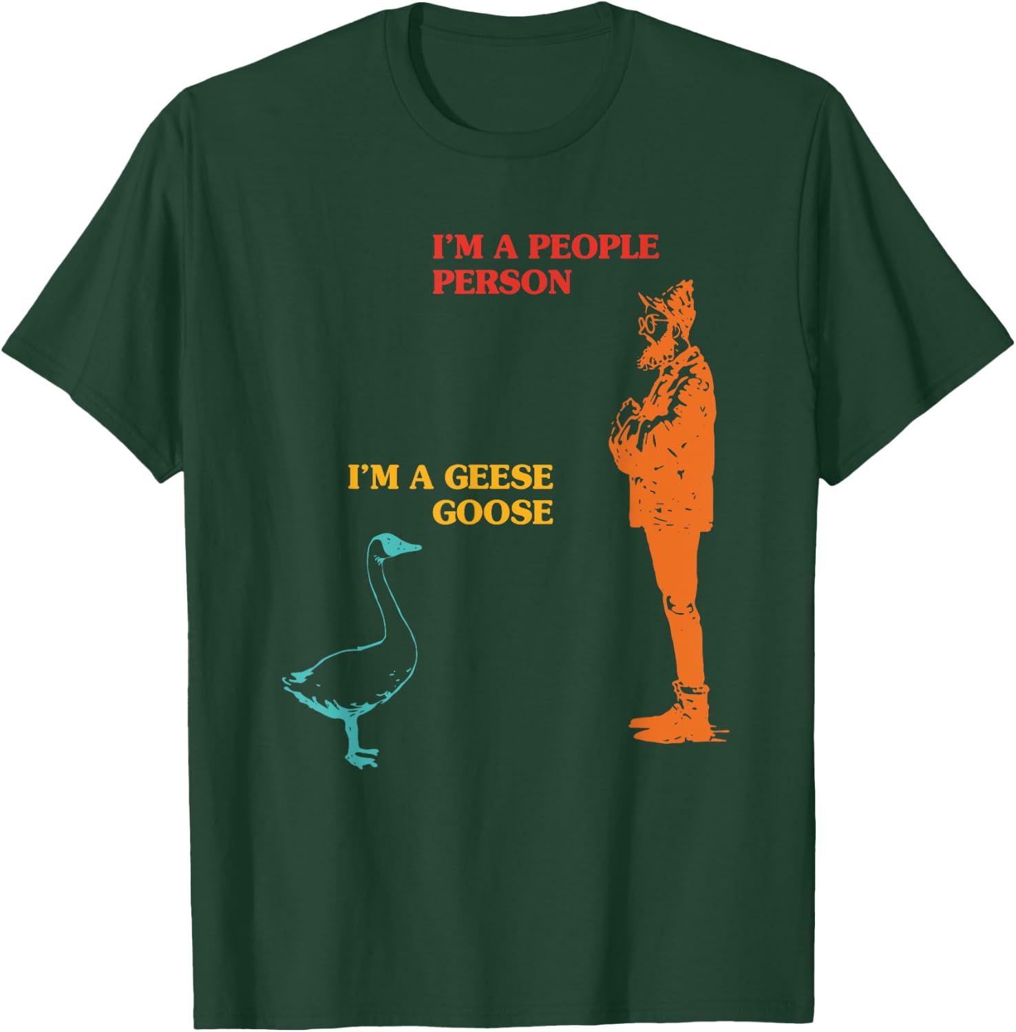 I'm A People Person I'm A Goose Geese Funny Apparel T-Shirt - T-Shirt | Forest