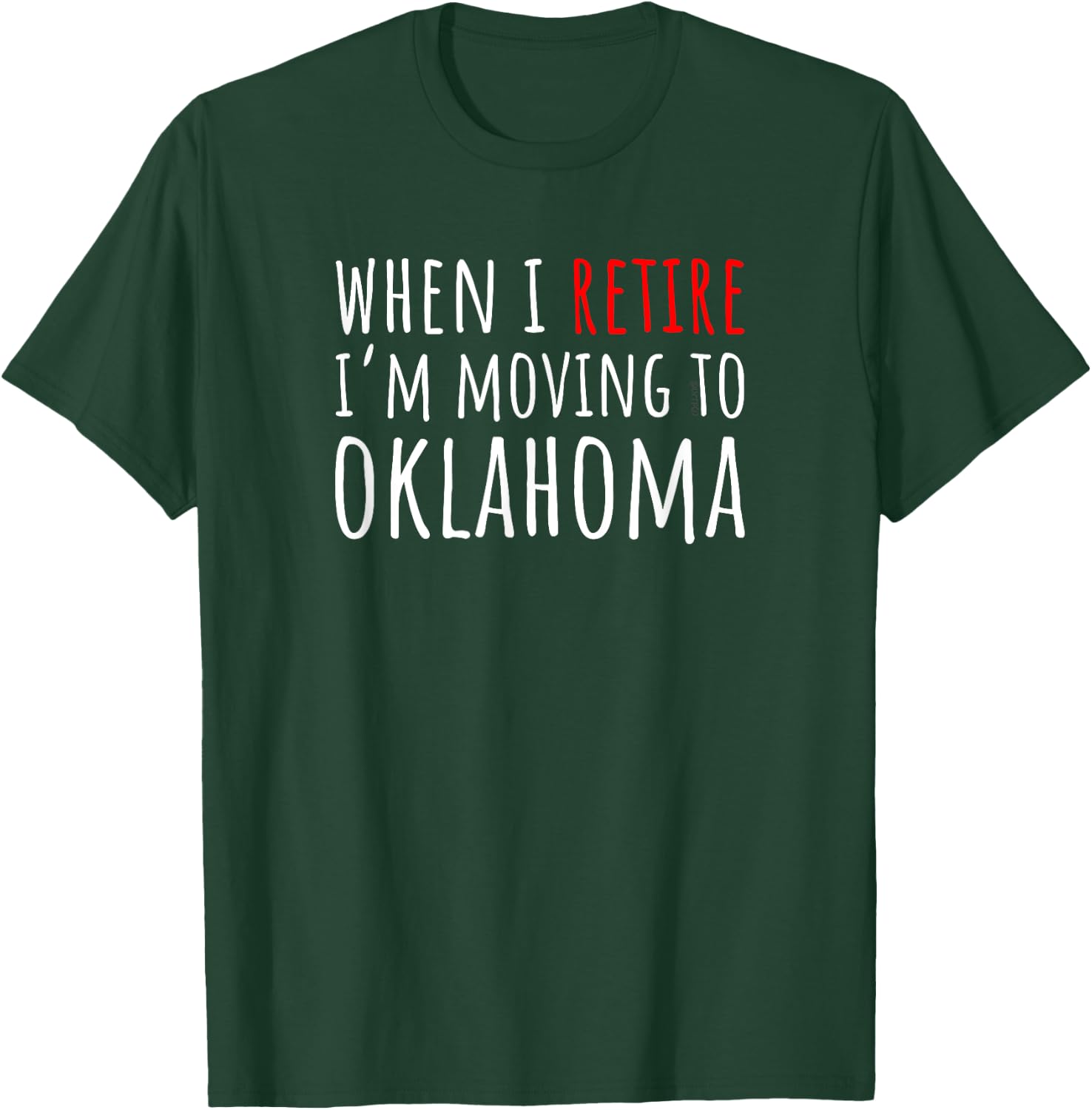 When I Retire I’m Moving to OKLAHOMA – Funny American T-Shirt - T-Shirt | Forest